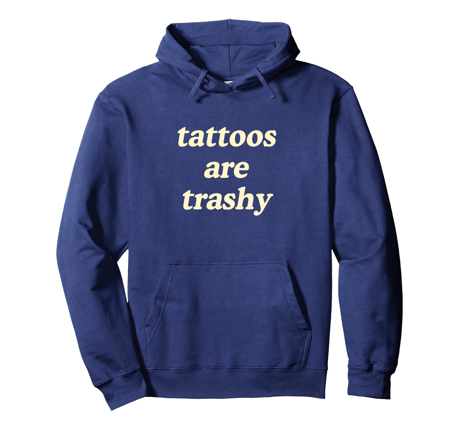 Tattoos Are Trashy Hoodie - Custom Art Print for Adults - T-Shirt, Sweatshirt, Hoodie