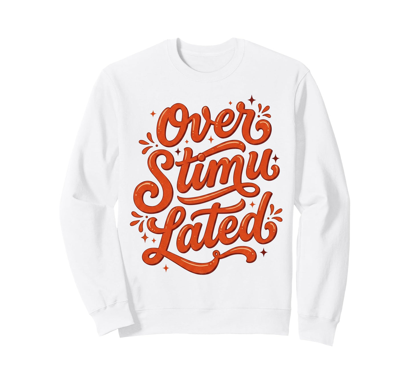 Overstimulated Groovy Funny Sweatshirt - Aesthetic Graphic Men Women - T-Shirt, Sweatshirt, Hoodie