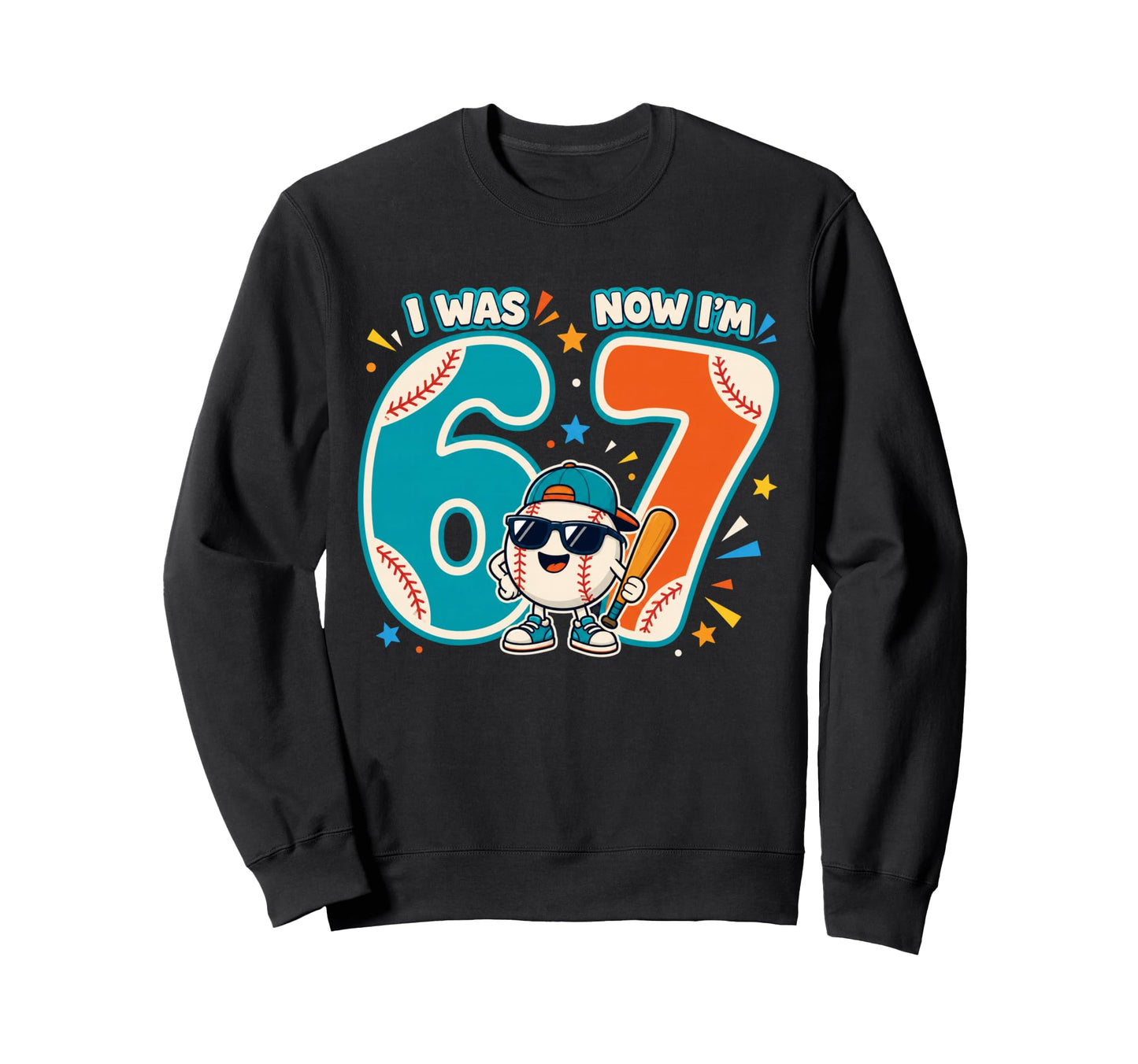 7Th Birthday Baseball I Was 6 Now Sweatshirt - Casual Everyday Wear Unisex - T-Shirt, Sweatshirt, Hoodie