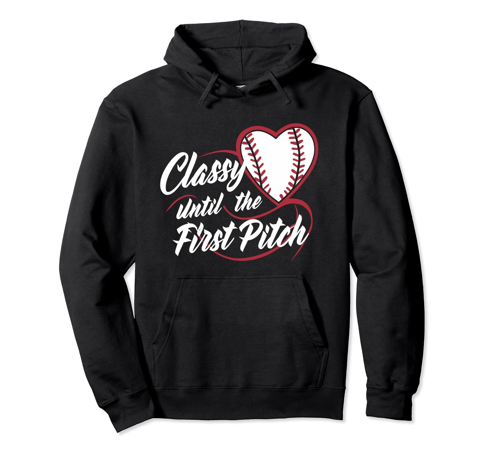 Funny Classy Until First Pitch Baseball Hoodie - Graphic Print for Adults - T-Shirt, Sweatshirt, Hoodie