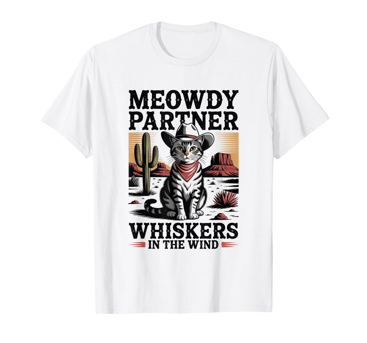 Meowdy Partner Whiskers Wind Cowboy T-Shirt - Novelty Apparel Unisex - T-Shirt, Sweatshirt, Hoodie