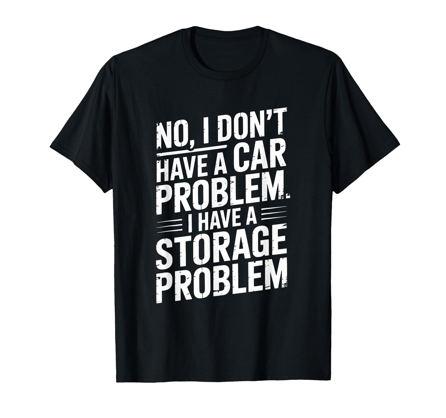 No I Dont Have Car Problem T-Shirt - Fun Novelty Design for Adults - T-Shirt, Sweatshirt, Hoodie