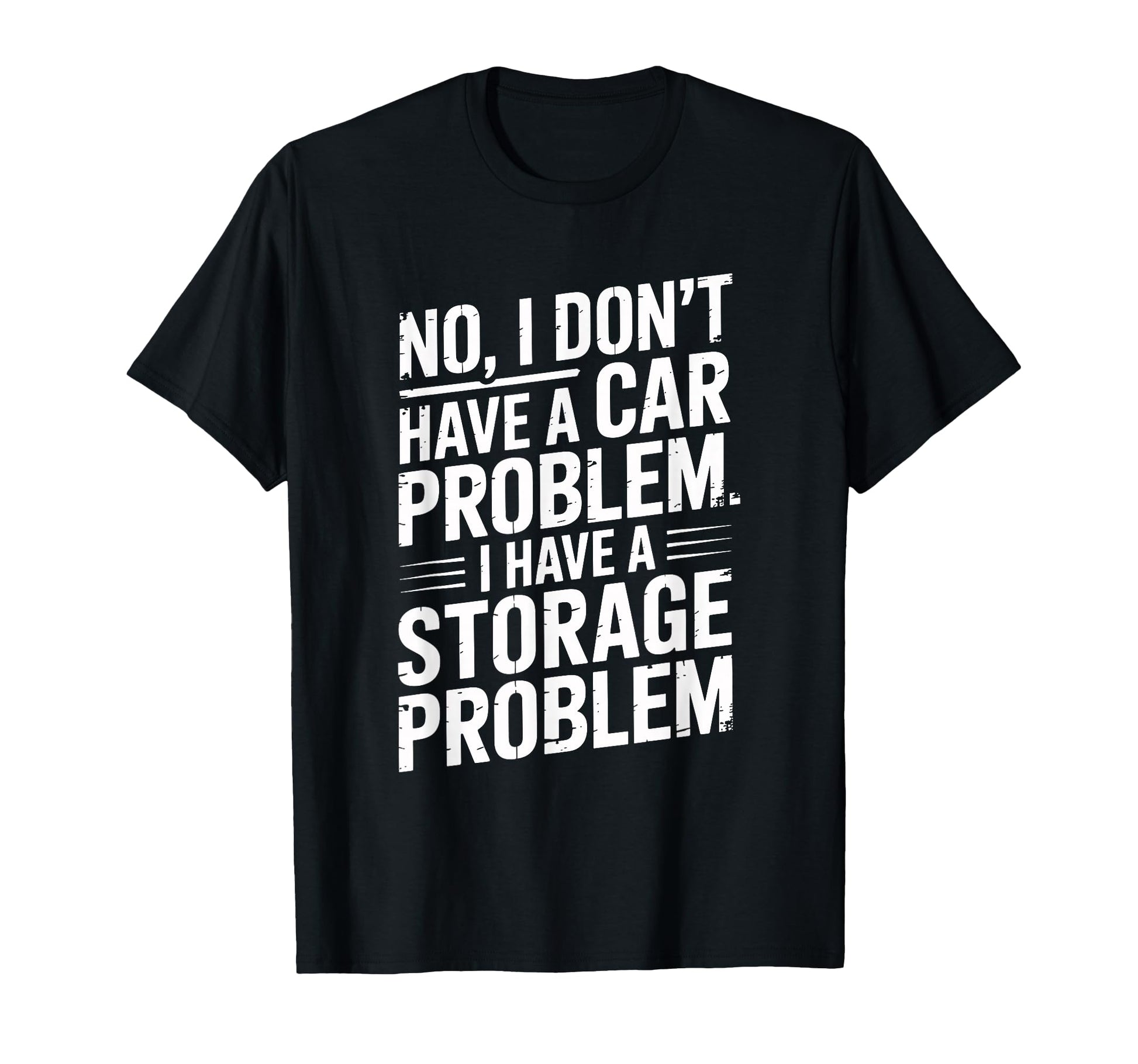No I Dont Have Car Problem T-Shirt - Fun Novelty Design for Adults - T-Shirt, Sweatshirt, Hoodie