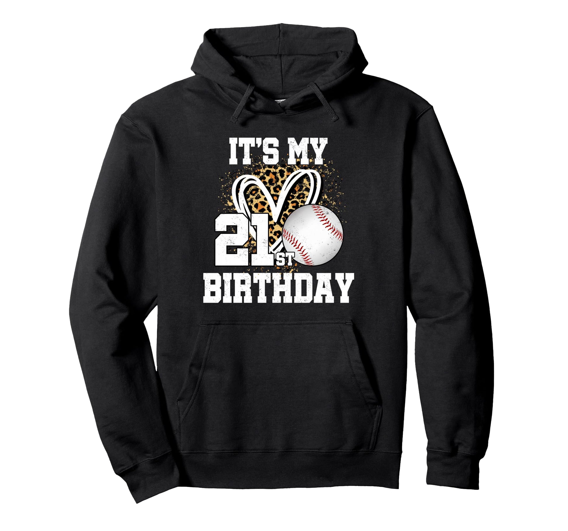 Its My 21St Birthday Baseball 21 Year Hoodie - Casual Everyday Wear Unisex - T-Shirt, Sweatshirt, Hoodie