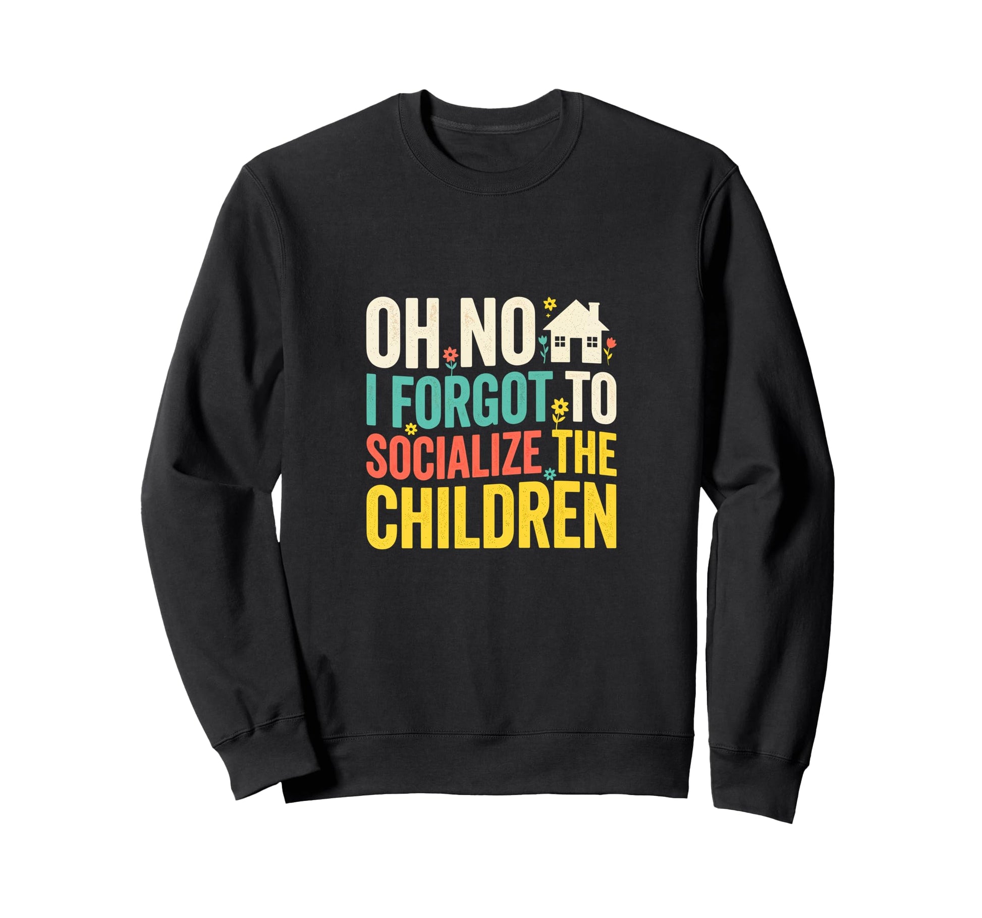Oh No I Forgot To Socialize Sweatshirt - Aesthetic Graphic Men Women - T-Shirt, Sweatshirt, Hoodie