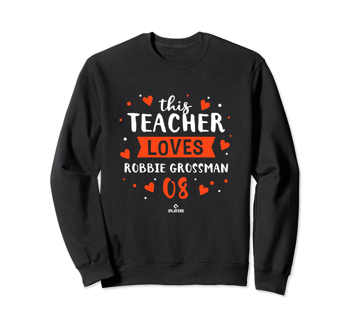 This Teacher Loves Robbie Grossman Sweatshirt - Novelty Apparel Men Women - T-Shirt, Sweatshirt, Hoodie