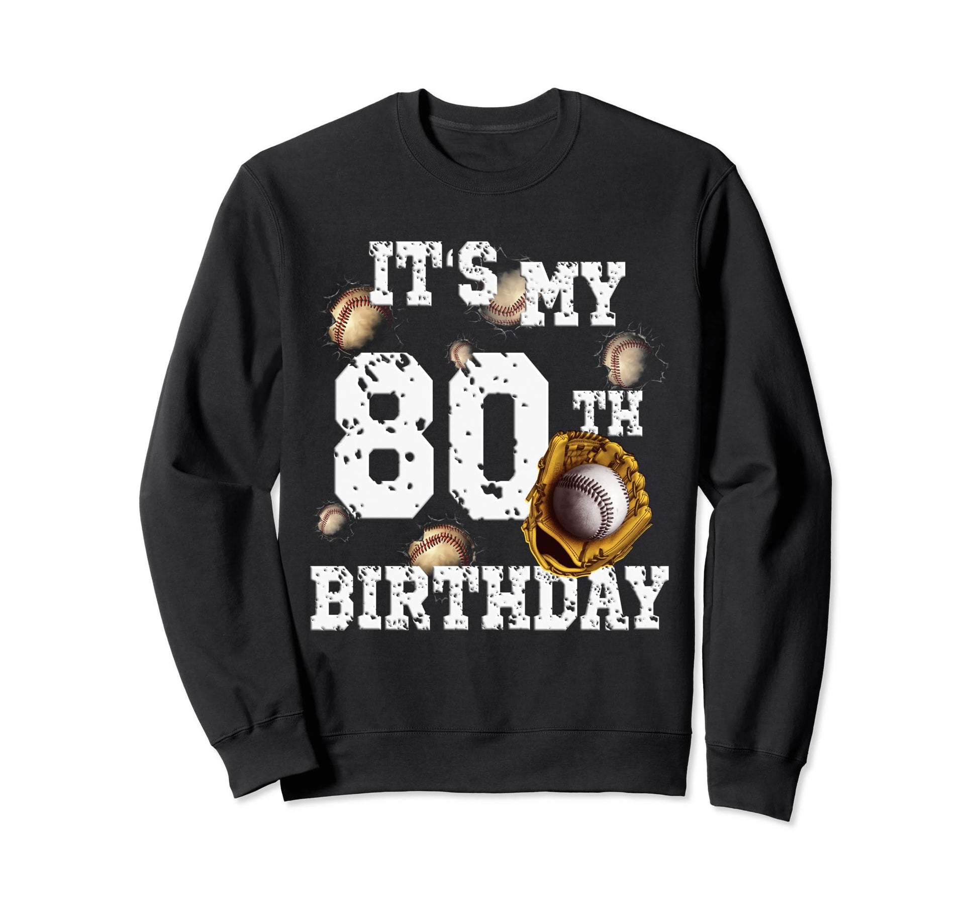 Funny Its My 80Th Birthday Sweatshirt - Casual Everyday Wear for Adults - T-Shirt, Sweatshirt, Hoodie