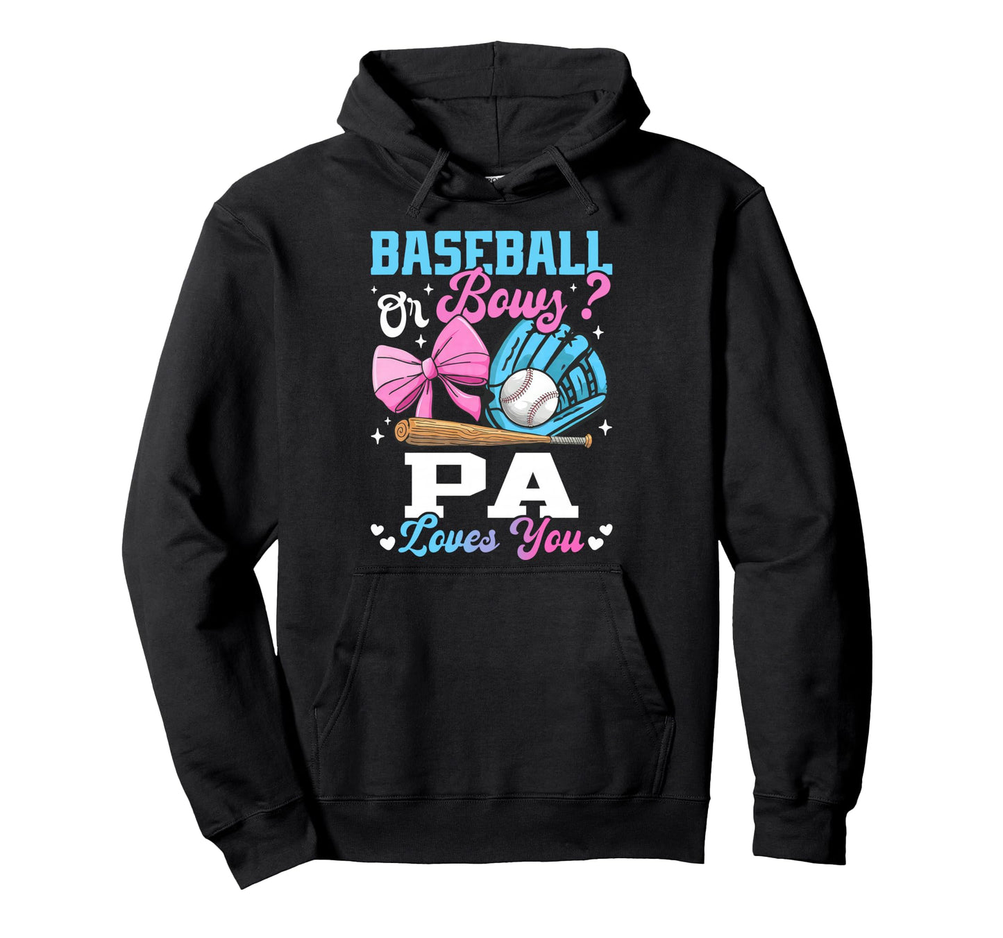 Baseball Or Bows Pa Loves You Funny Gender Hoodie - Novelty Apparel Unisex - T-Shirt, Sweatshirt, Hoodie
