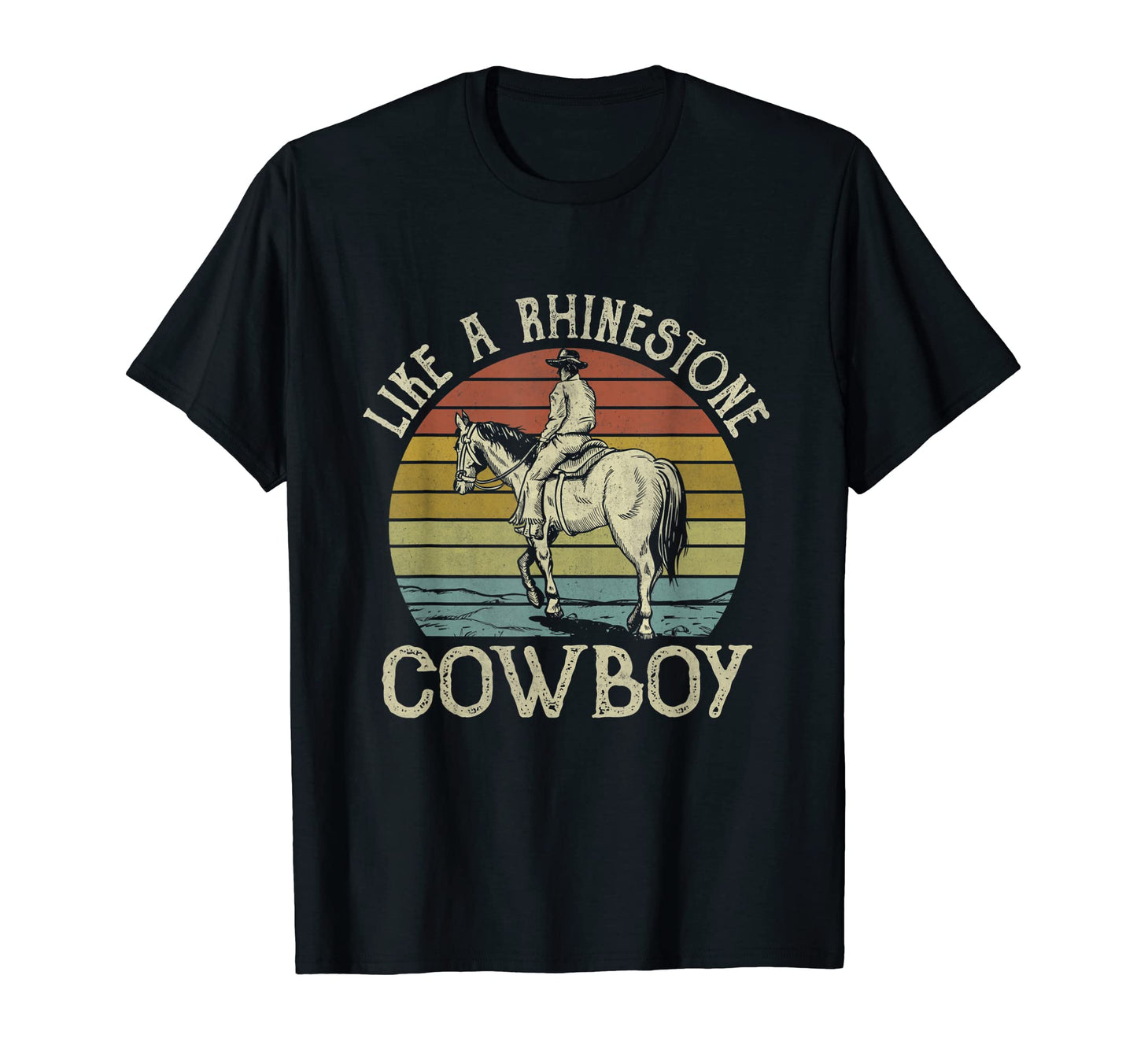 Like Rhinestone Cowboy Horseback Western T-Shirt - Streetwear Style Unisex - T-Shirt, Sweatshirt, Hoodie