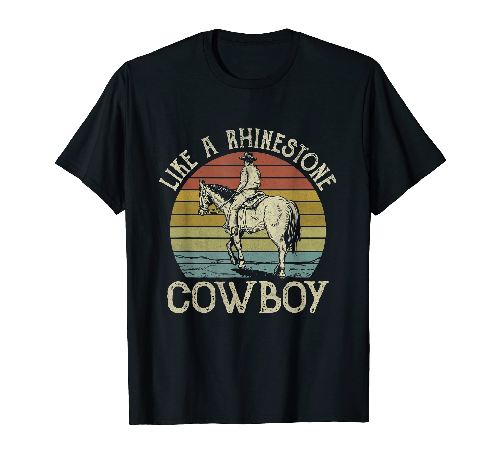 Like Rhinestone Cowboy Horseback Western T-Shirt - Streetwear Style Unisex - T-Shirt, Sweatshirt, Hoodie