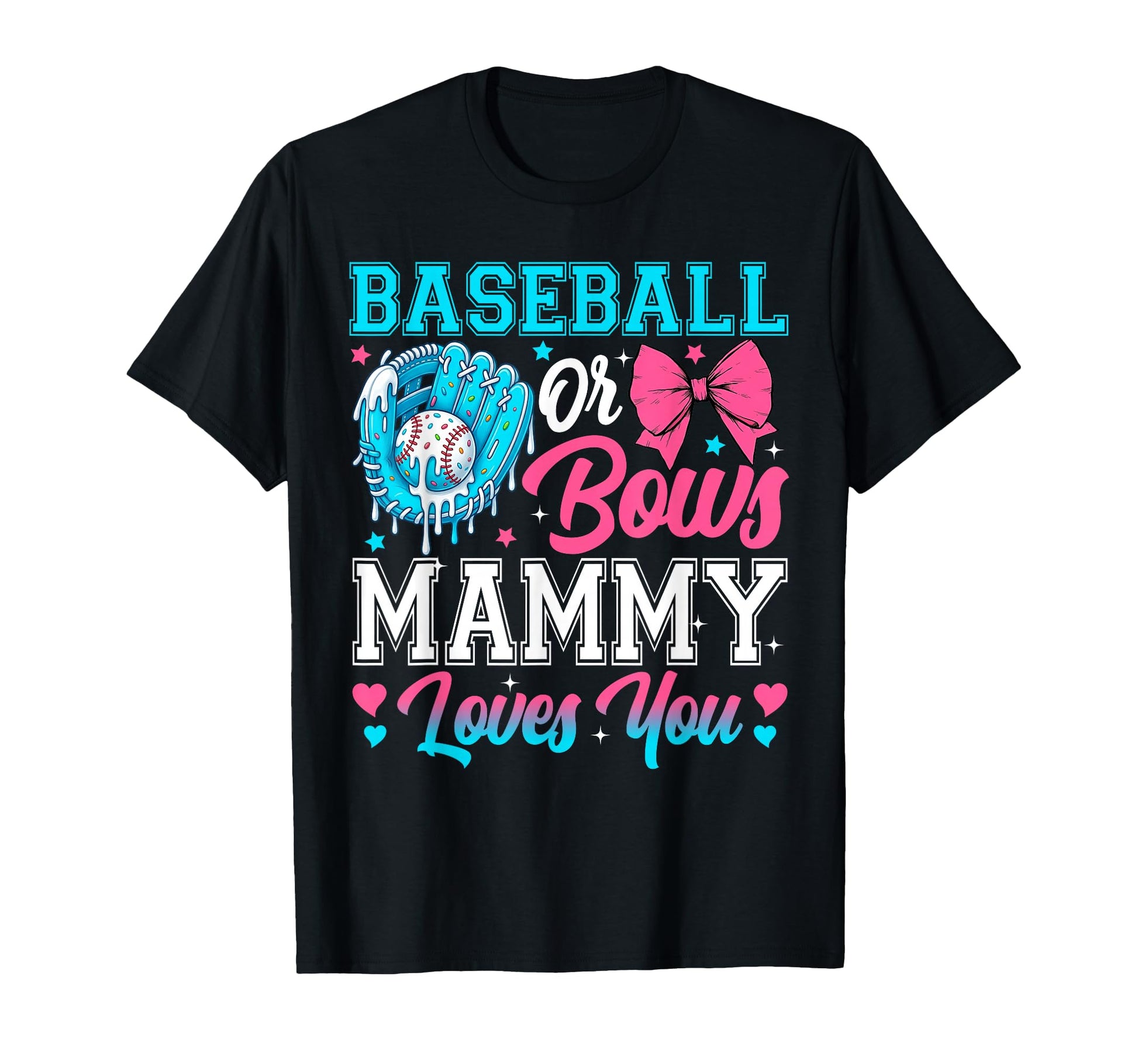 Baseball Or Bows Mammy Loves You Gender T-Shirt - Streetwear Style Unisex - T-Shirt, Sweatshirt, Hoodie