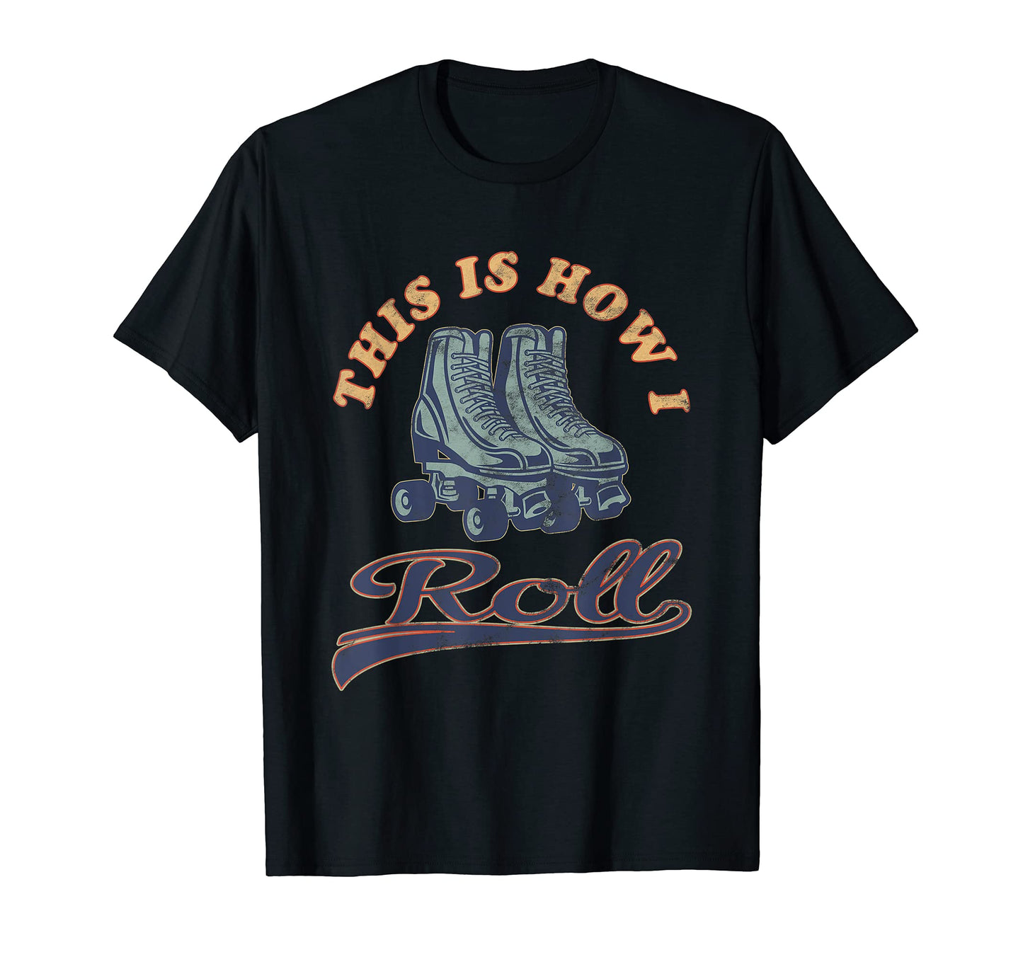 This Is How I Roll 70S Roller Skates T-Shirt - Minimalist Print for Adults - T-Shirt, Sweatshirt, Hoodie