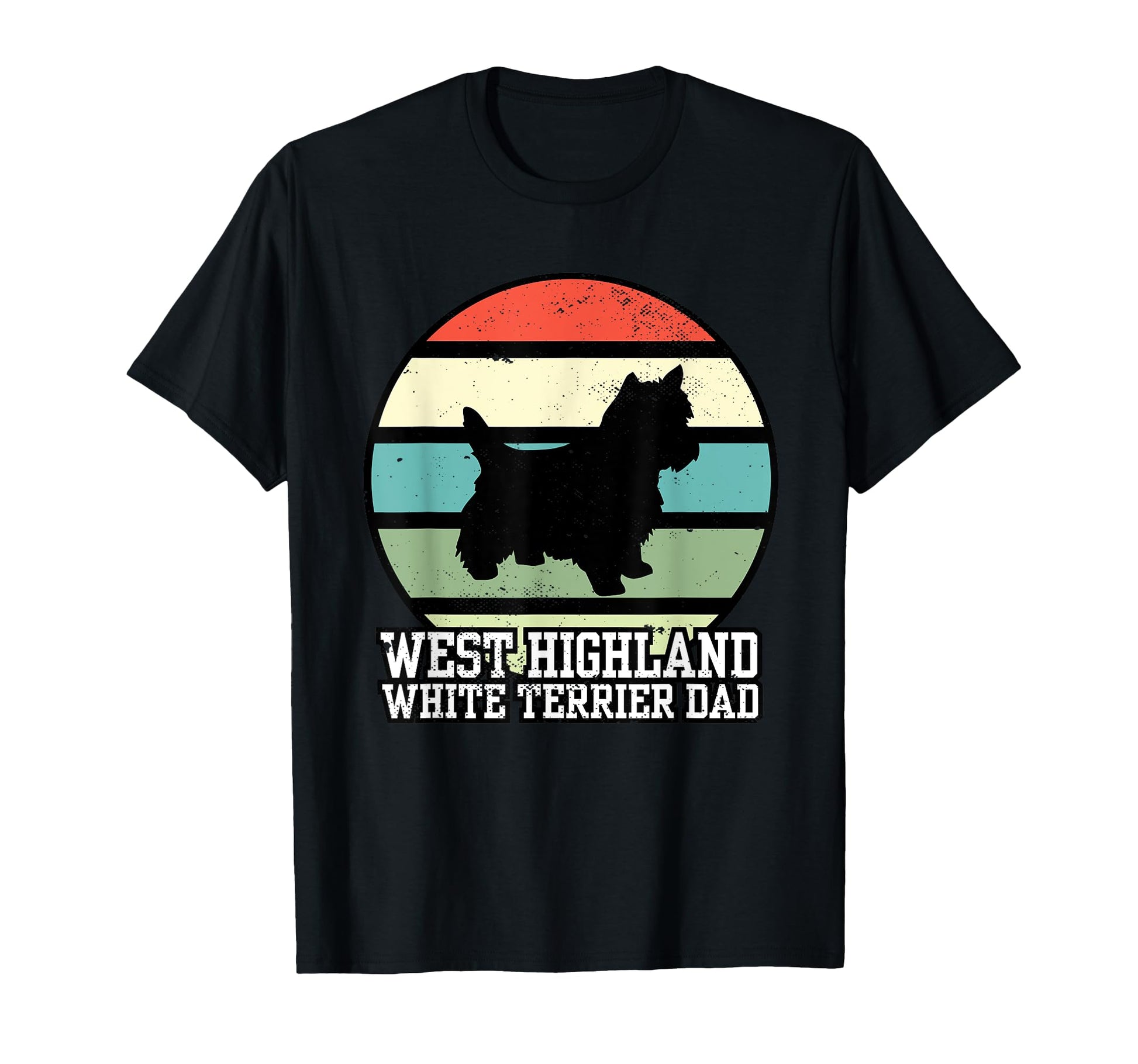 West Highland White Terrier Dad I T-Shirt - Casual Everyday Wear Unisex - T-Shirt, Sweatshirt, Hoodie