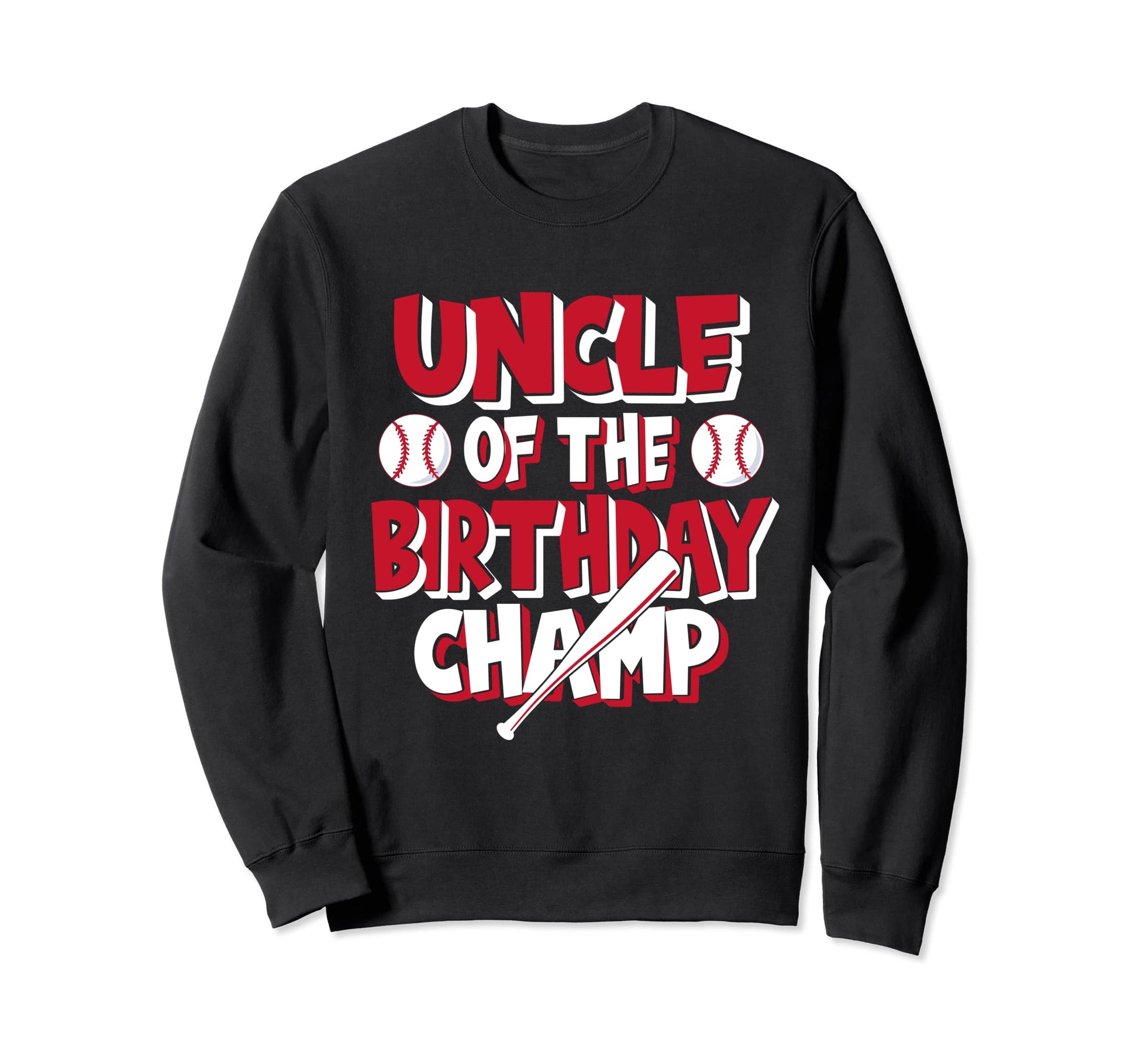 Uncle Birthday Champ Baseball Party Sweatshirt - Trendy Graphic Unisex - T-Shirt, Sweatshirt, Hoodie