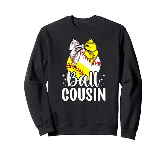 Ball Cousin Softball Baseball Cousin Sweatshirt - Custom Art Print Unisex - T-Shirt, Sweatshirt, Hoodie