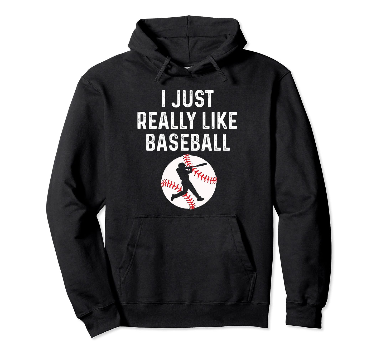I Just Really Like Baseball Player Hoodie - Casual Everyday Wear Men Women - T-Shirt, Sweatshirt, Hoodie