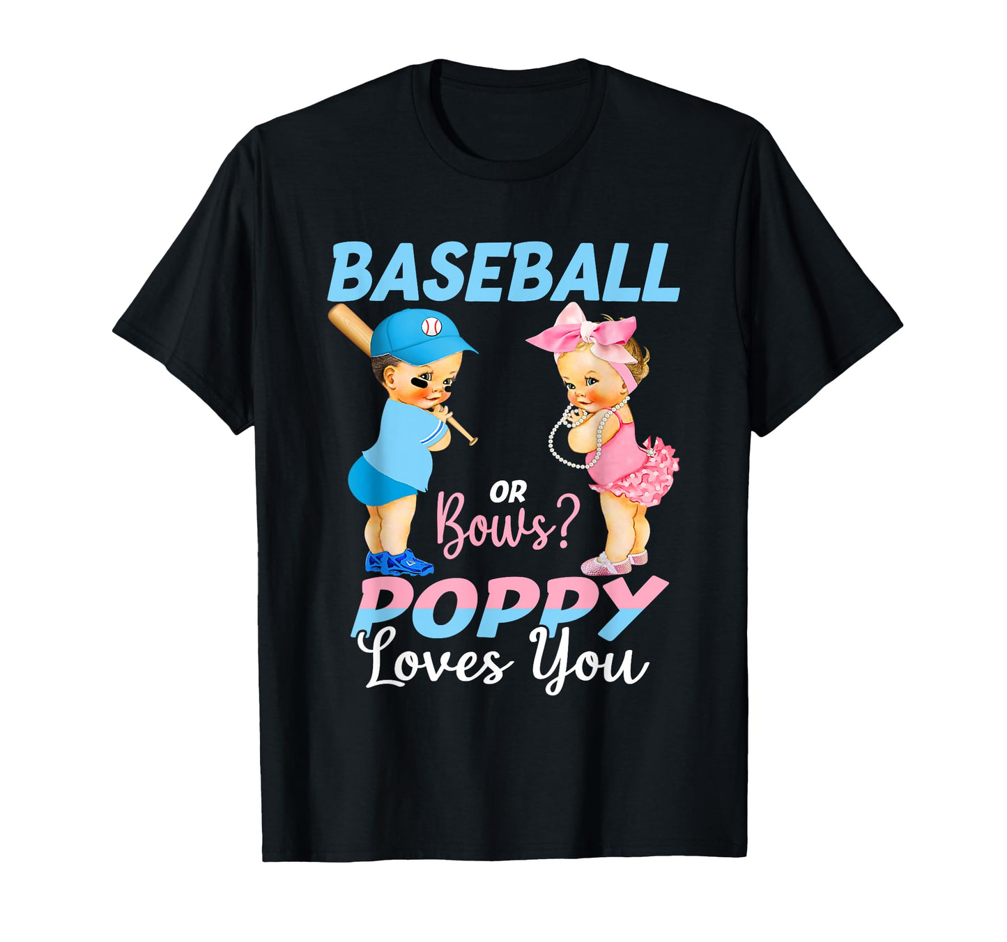 Baseball Or Bows Poppy Loves You Gender T-Shirt - Unique Graphic Men Women - T-Shirt, Sweatshirt, Hoodie