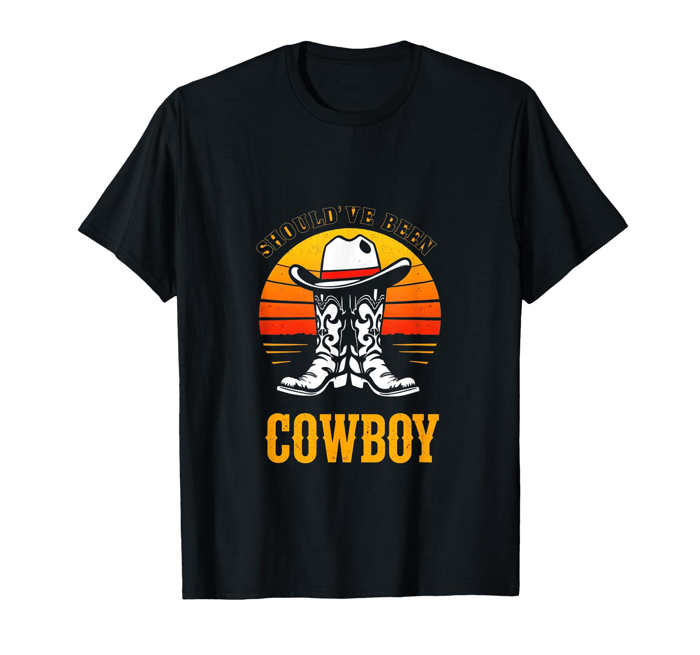 Shouldve Been Cowboy Cowboy T-Shirt - Novelty Apparel for Adults - T-Shirt, Sweatshirt, Hoodie