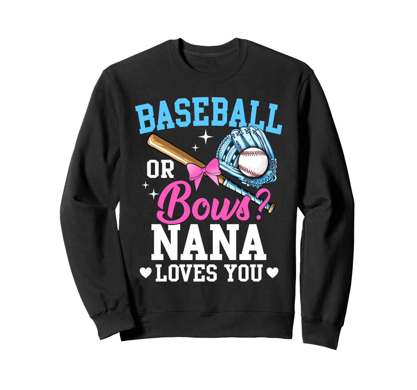 Baseball Or Bows Nana Loves You Sweatshirt - Novelty Apparel Men Women - T-Shirt, Sweatshirt, Hoodie