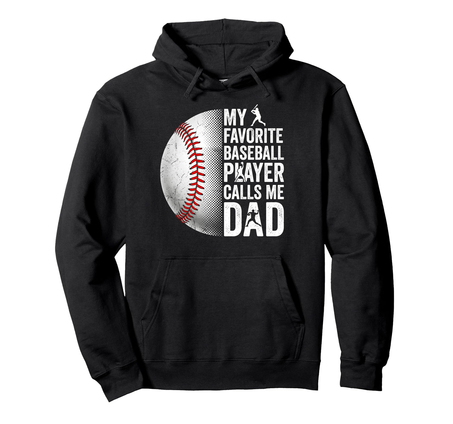 My Favorite Baseball Player Calls Me Dad Hoodie - Graphic Print for Adults - T-Shirt, Sweatshirt, Hoodie