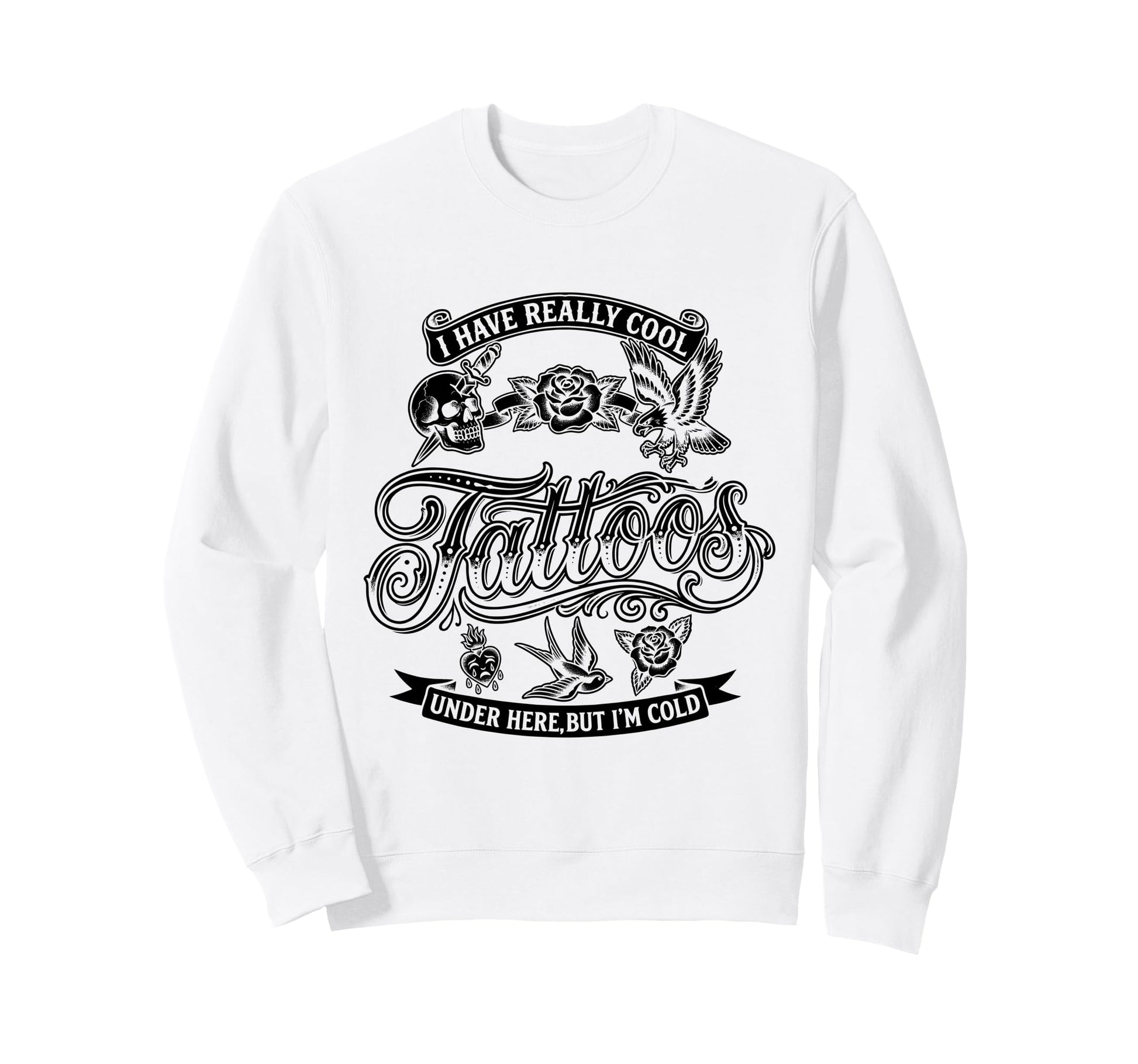 I Have Really Tattoos Under Here But Sweatshirt - Minimalist Print Unisex - T-Shirt, Sweatshirt, Hoodie