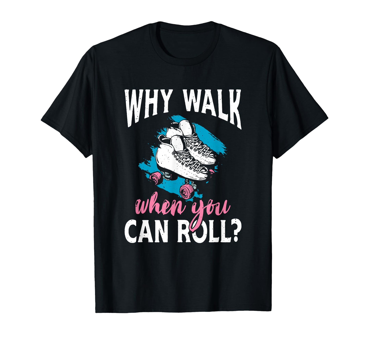 You Can Roll Skate Skates Roller T-Shirt - Aesthetic Graphic Men Women - T-Shirt, Sweatshirt, Hoodie
