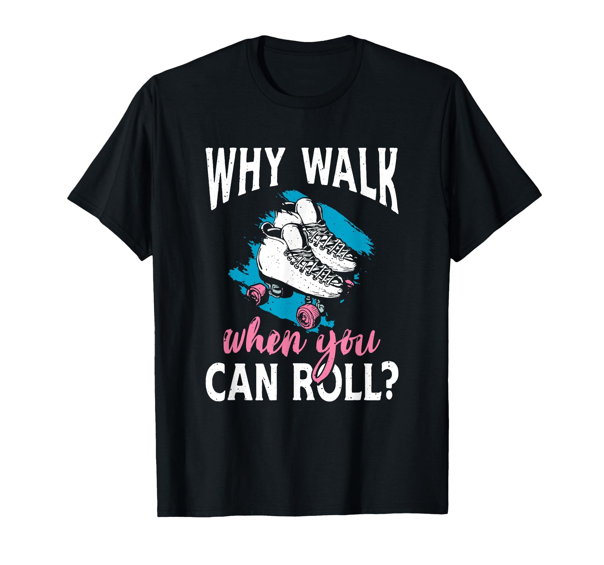 You Can Roll Skate Skates Roller T-Shirt - Aesthetic Graphic Men Women - T-Shirt, Sweatshirt, Hoodie