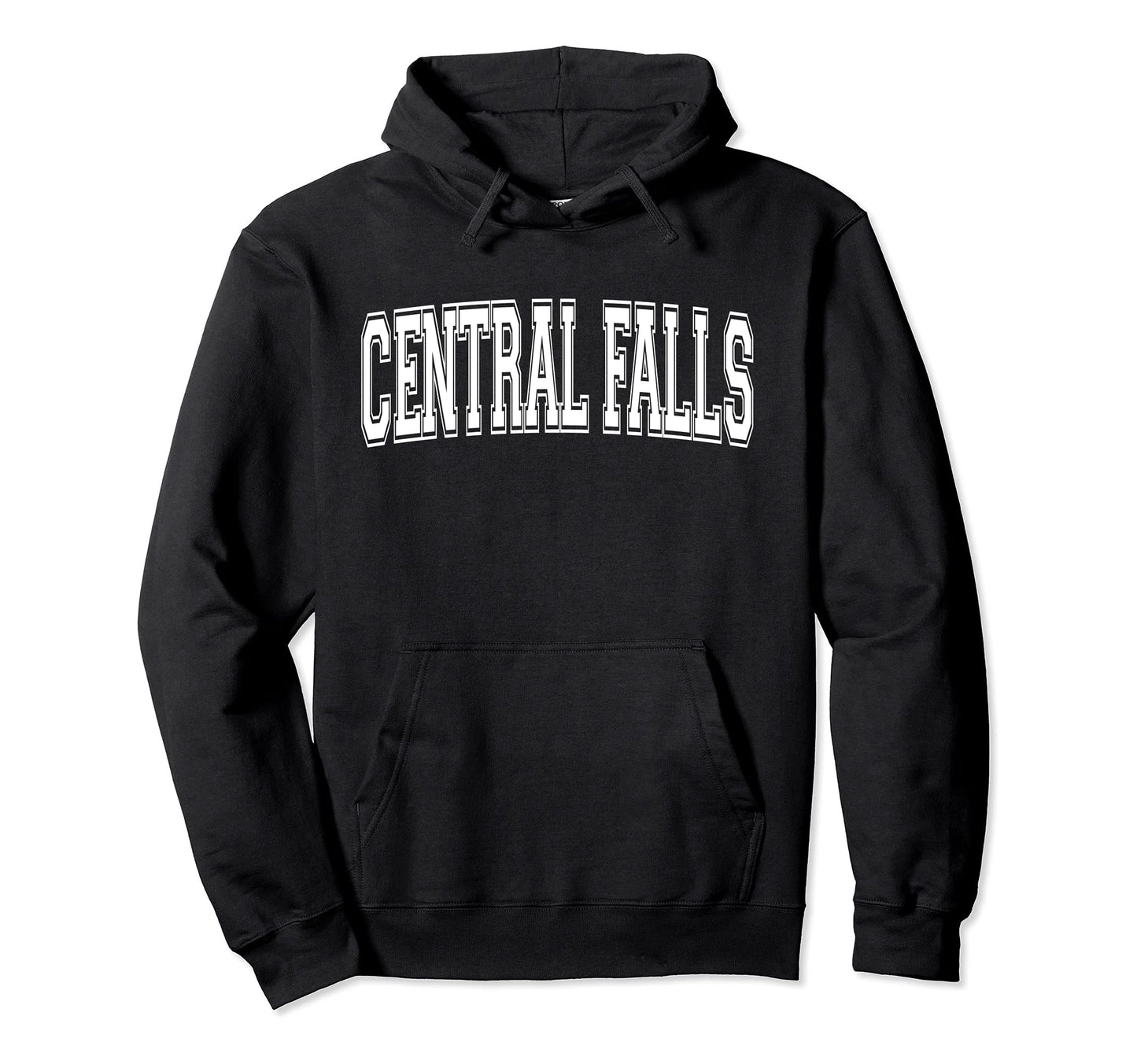 Central Falls Ri Rhode Island Sports Hoodie - Casual Everyday Wear Unisex - T-Shirt, Sweatshirt, Hoodie
