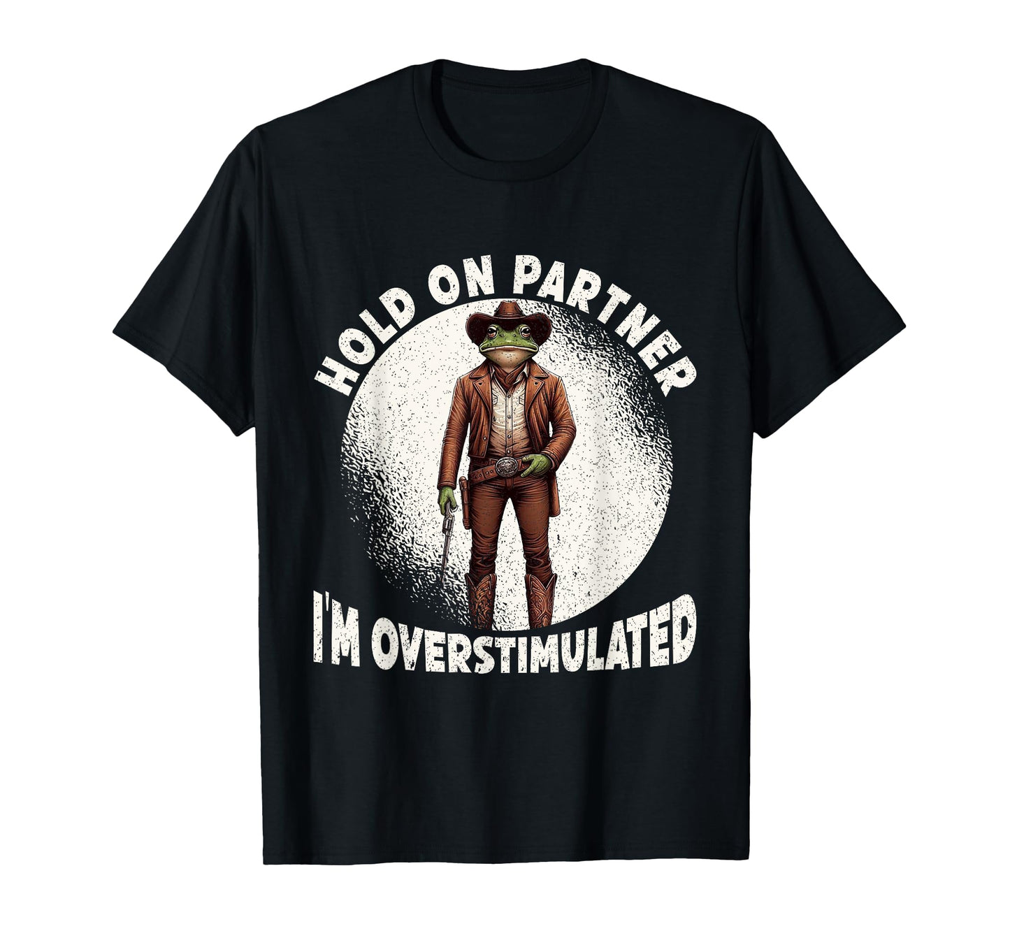 Hold Partner Im Overstimulated Funny T-Shirt - Minimalist Print Unisex - T-Shirt, Sweatshirt, Hoodie