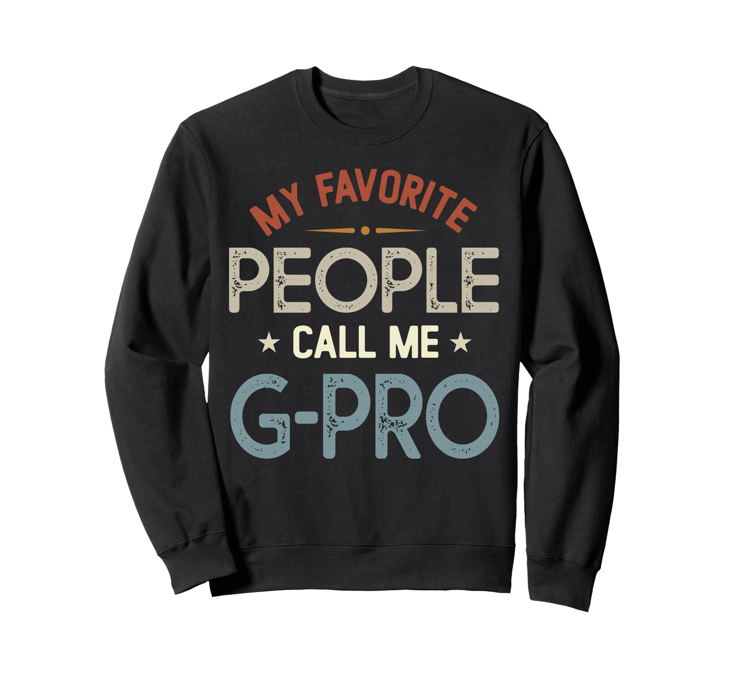 My Favorite People Call Me G Sweatshirt - Fun Novelty Design for Adults - T-Shirt, Sweatshirt, Hoodie