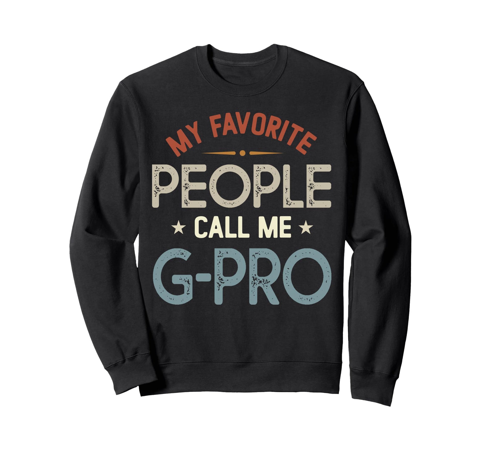 My Favorite People Call Me G Sweatshirt - Fun Novelty Design for Adults - T-Shirt, Sweatshirt, Hoodie