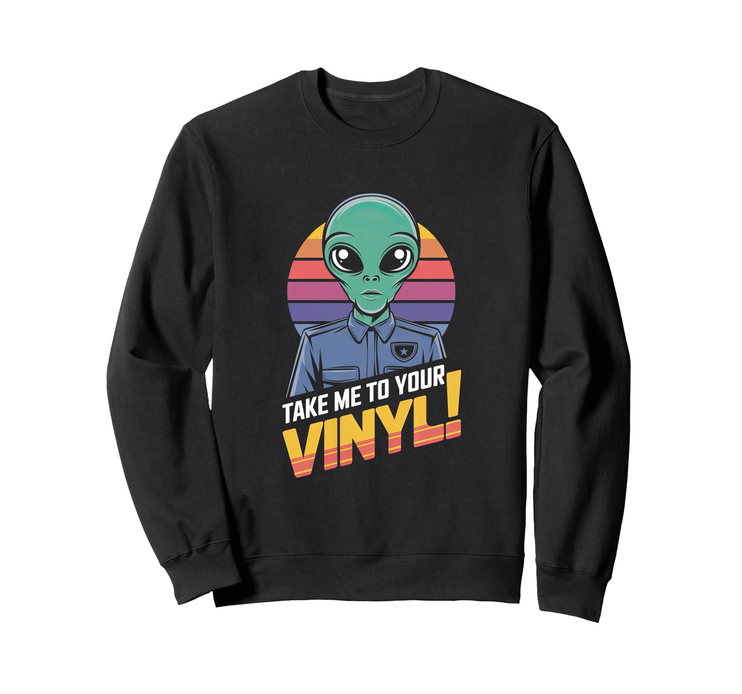 Take Me To Your Vinyl Funny Alien 60S Sweatshirt - Unique Graphic Unisex - T-Shirt, Sweatshirt, Hoodie
