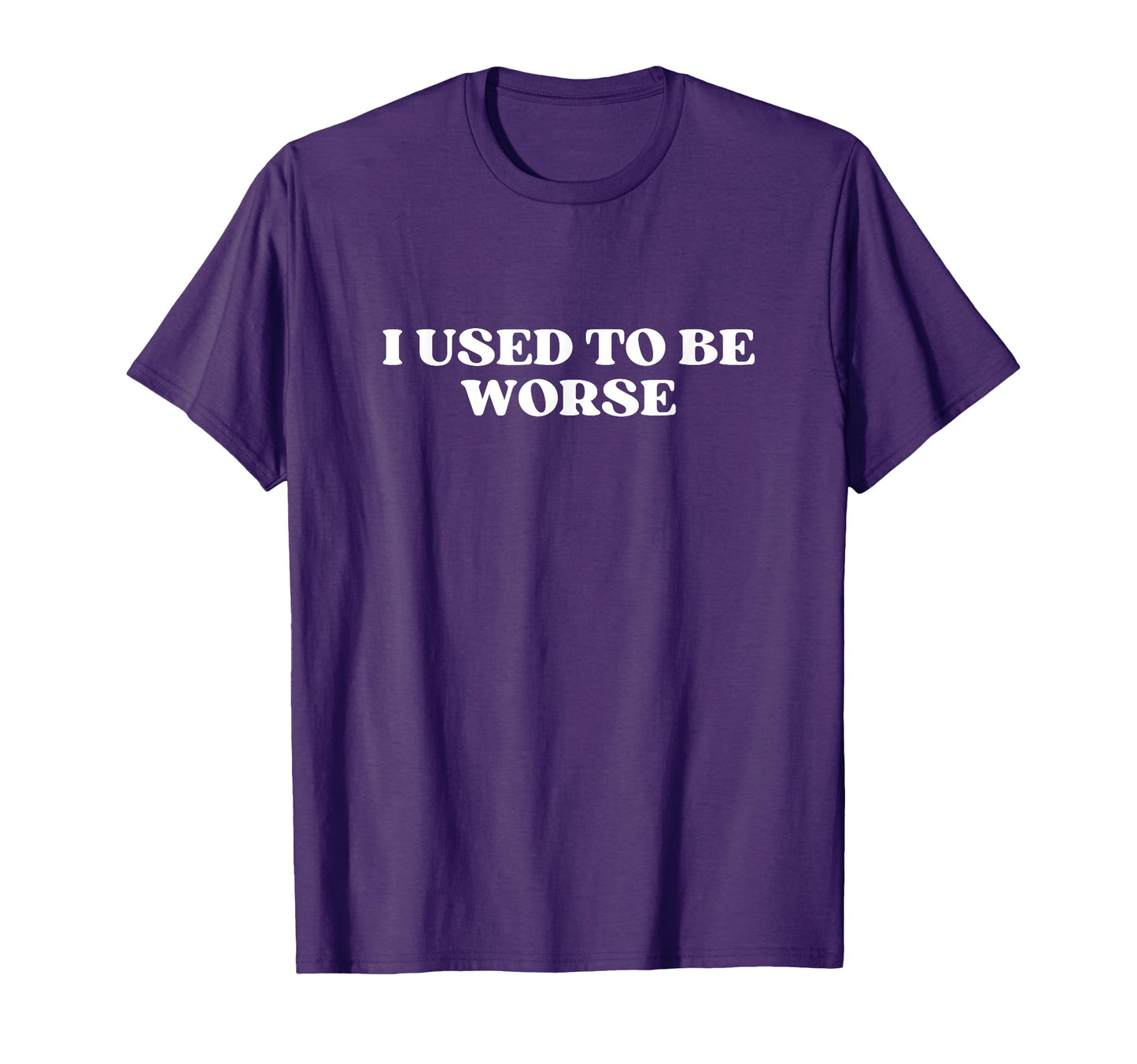 I Used To Be Worse Y2K Aesthetic T-Shirt - Trendy Graphic Unisex - T-Shirt, Sweatshirt, Hoodie