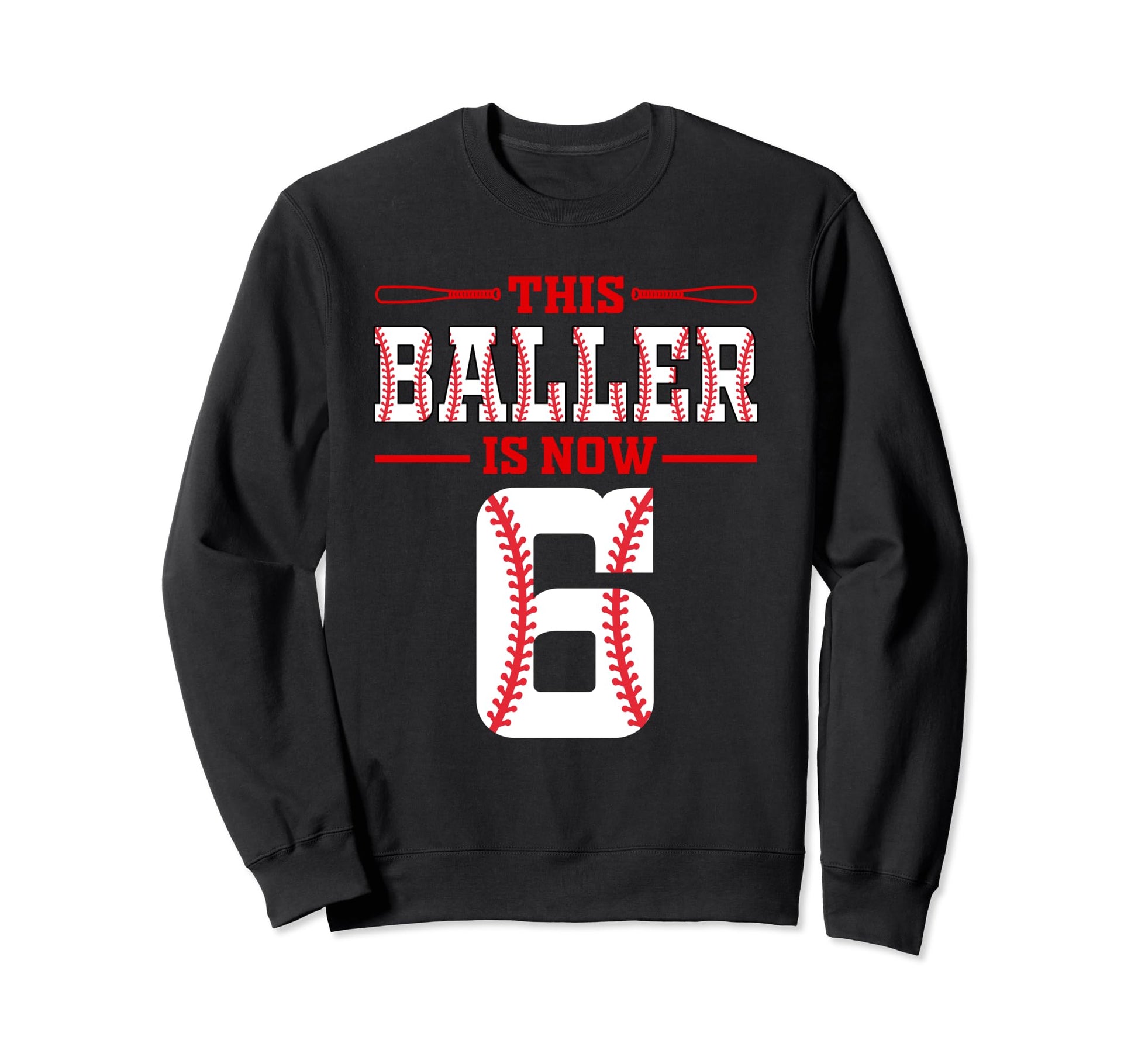This Baller Is Now 6 Birthday Baseball Sweatshirt - Trendy Graphic Unisex - T-Shirt, Sweatshirt, Hoodie