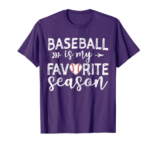 Baseball Is My Favorite Season T-Shirt - Graphic Print Unisex - T-Shirt, Sweatshirt, Hoodie