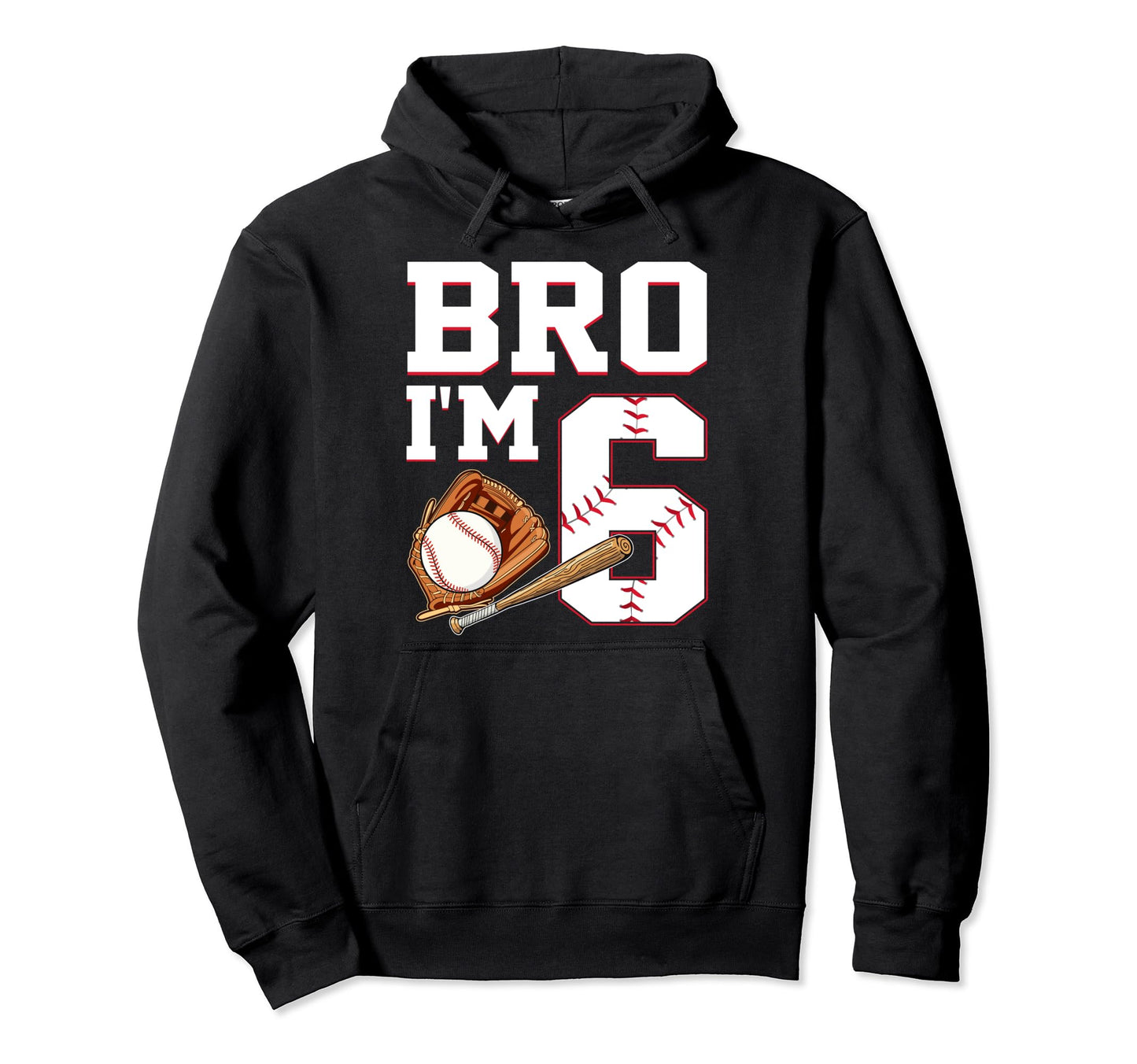 Bro Im 6 Birthday Baseball 6 Years Old Hoodie - Aesthetic Graphic Unisex - T-Shirt, Sweatshirt, Hoodie
