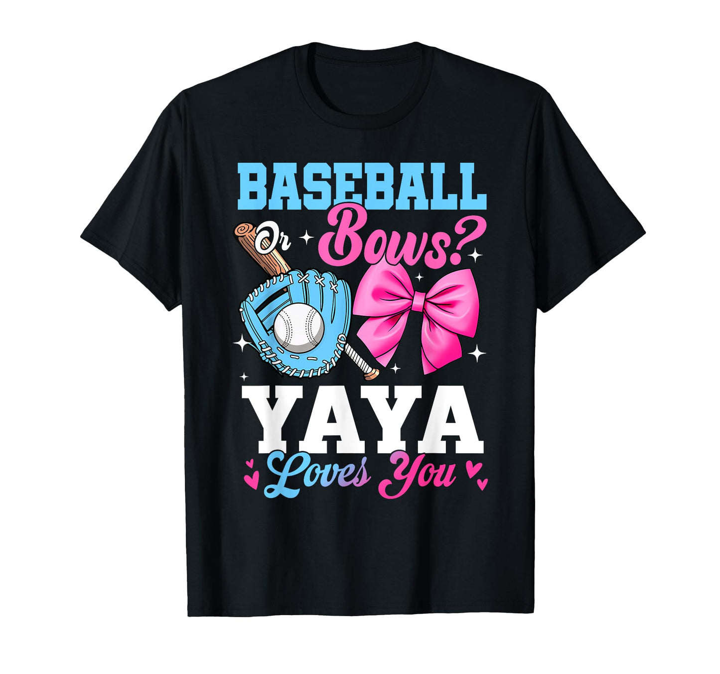 Baseball Or Bows Your Yaya Loves You T-Shirt - Streetwear Style Men Women - T-Shirt, Sweatshirt, Hoodie