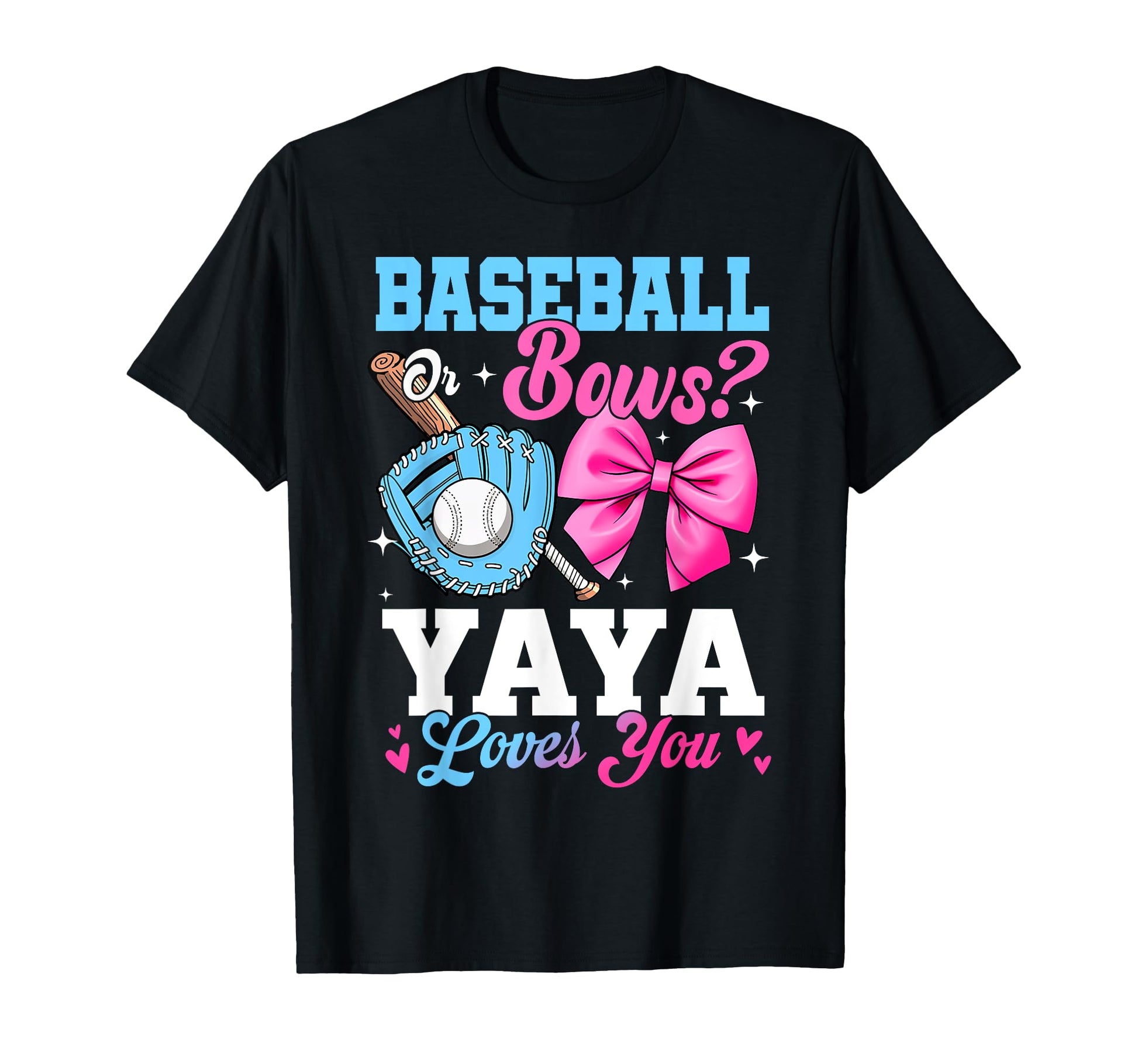 Baseball Or Bows Your Yaya Loves You T-Shirt - Streetwear Style Men Women - T-Shirt, Sweatshirt, Hoodie