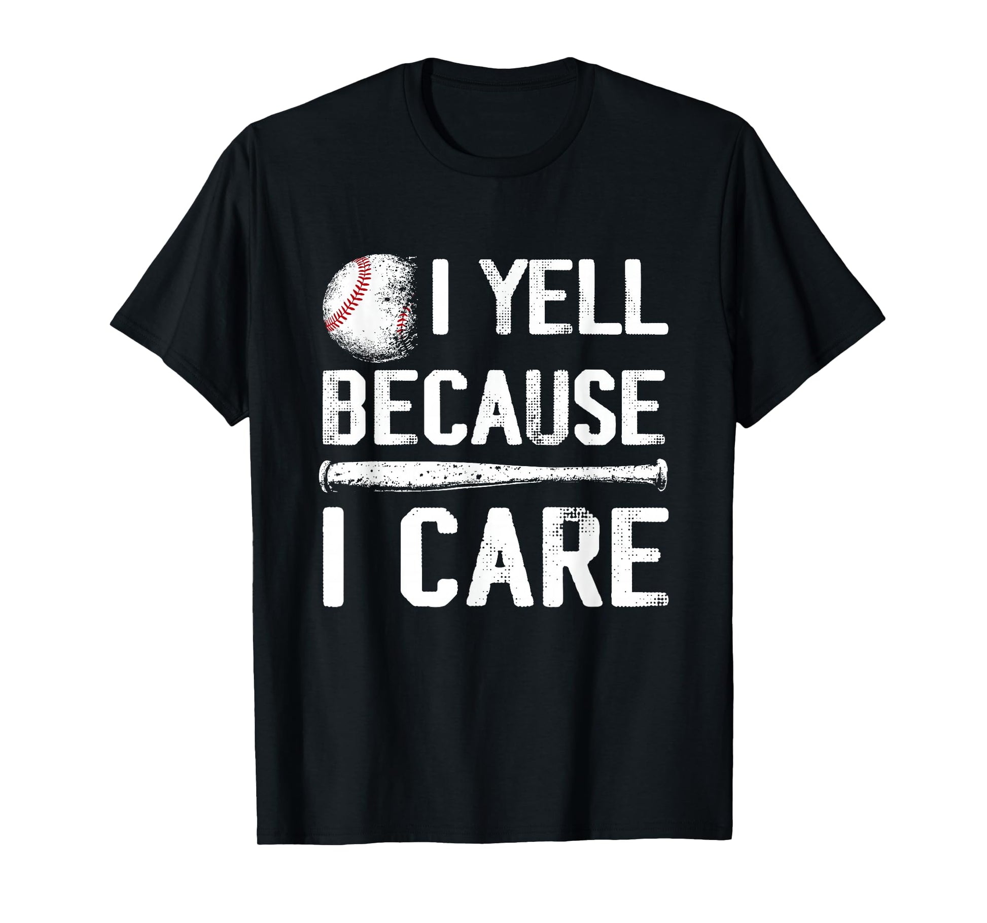 I Yell Because I Care Funny T-Shirt - Fun Novelty Design Men Women - T-Shirt, Sweatshirt, Hoodie