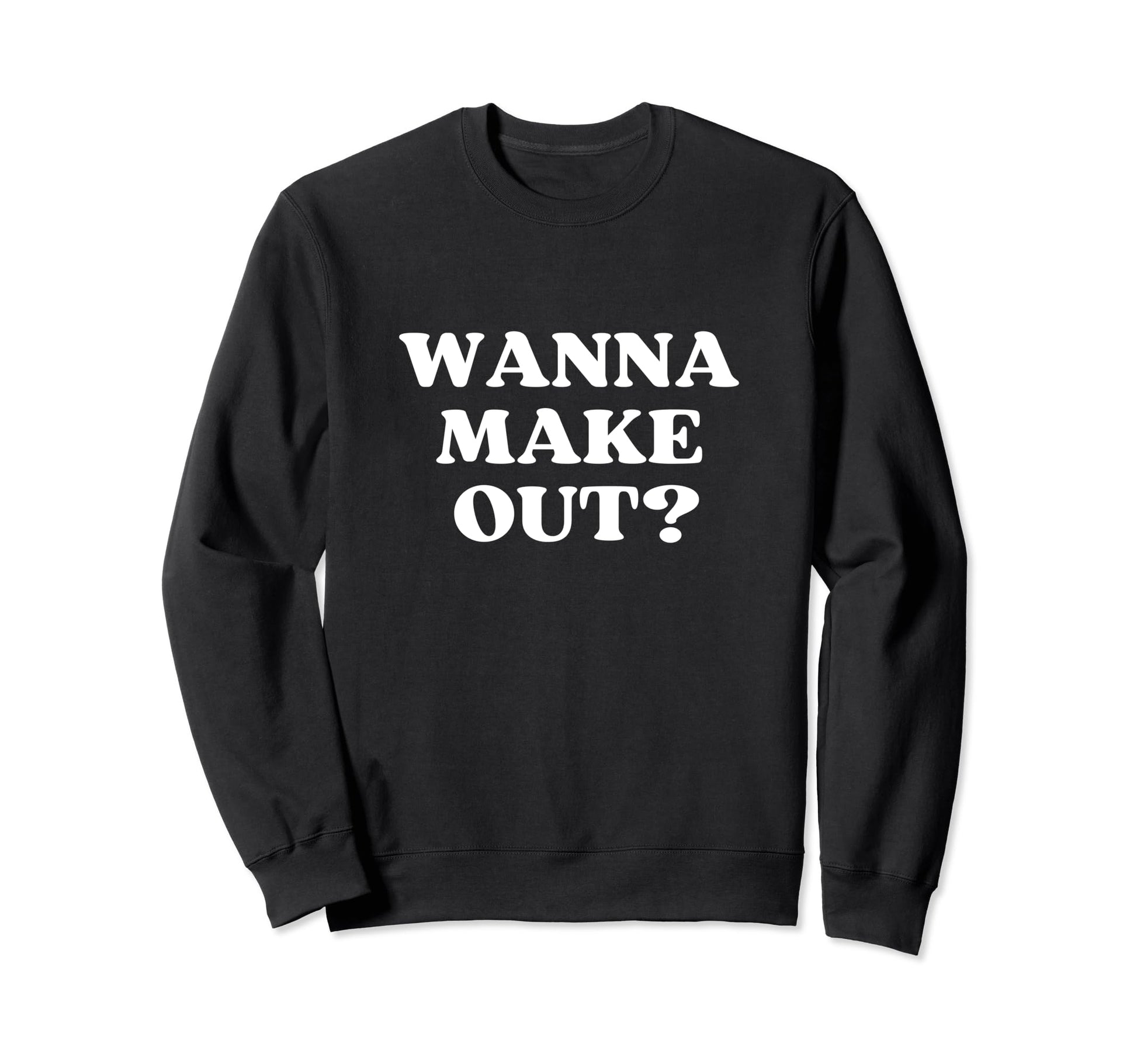 Wanna Make Out Y2K Aesthetic Sweatshirt - Streetwear Style Men Women - T-Shirt, Sweatshirt, Hoodie