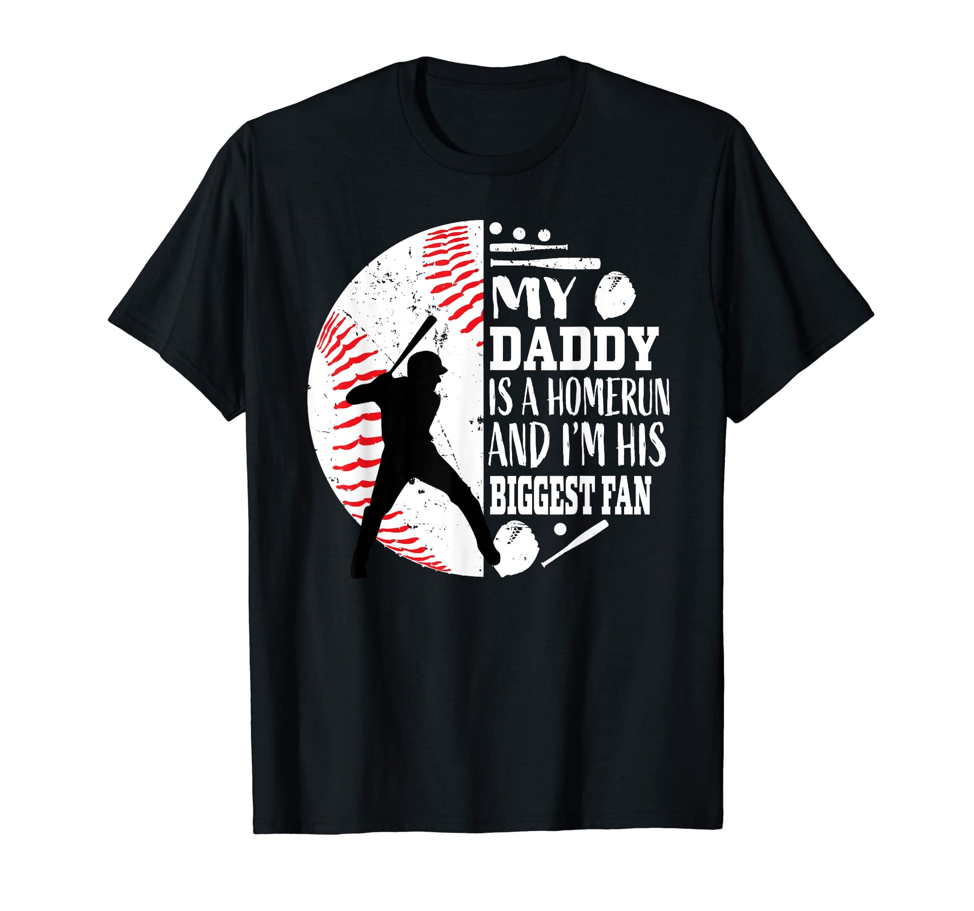 My Daddy Dad Is Homerun And Im His T-Shirt - Fun Novelty Design Men Women - T-Shirt, Sweatshirt, Hoodie