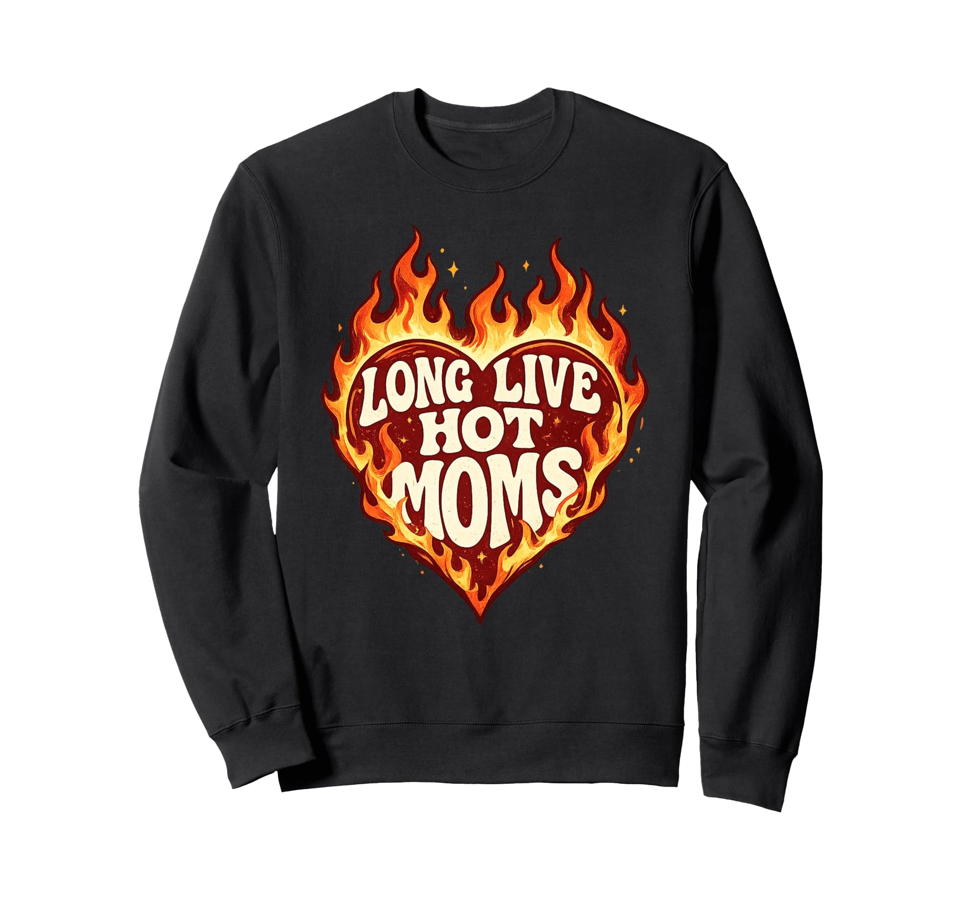 Long Live Hot Moms Funny Mom Sweatshirt - Novelty Apparel for Adults - T-Shirt, Sweatshirt, Hoodie