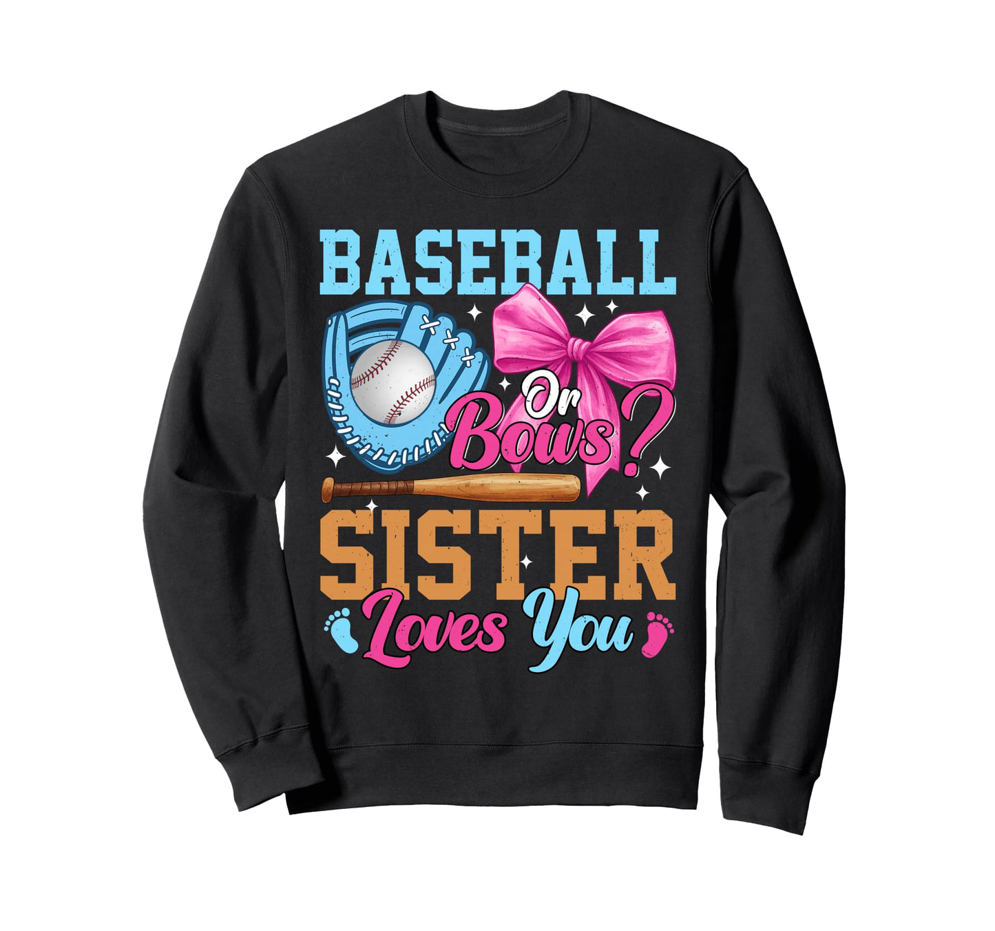 Baseball Or Bows Your Sister Sweatshirt - Aesthetic Graphic for Adults - T-Shirt, Sweatshirt, Hoodie