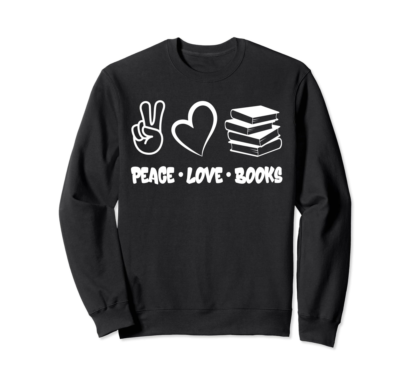 Peace Love Books Lover Teacher Sweatshirt - Fun Novelty Design Unisex - T-Shirt, Sweatshirt, Hoodie