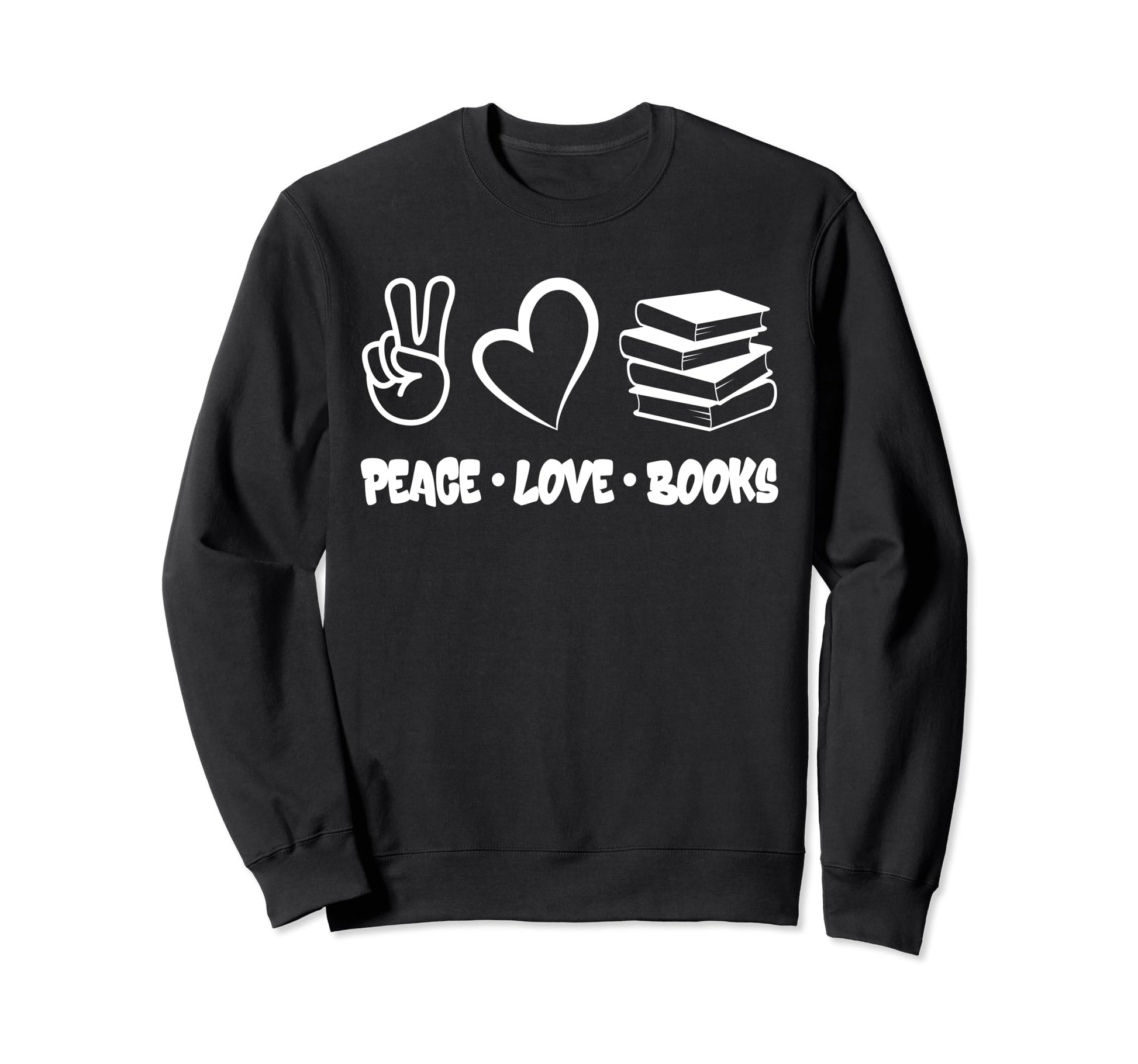 Peace Love Books Lover Teacher Sweatshirt - Fun Novelty Design Unisex - T-Shirt, Sweatshirt, Hoodie