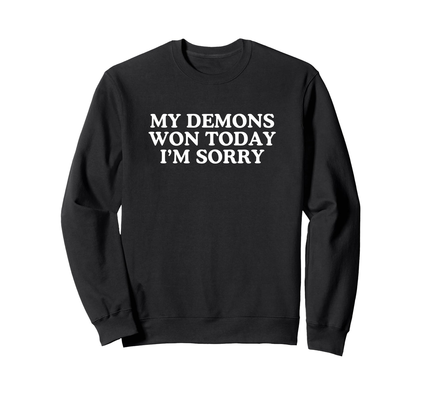 My Demons Won Today Funny Y2K Sweatshirt - Novelty Apparel Men Women - T-Shirt, Sweatshirt, Hoodie
