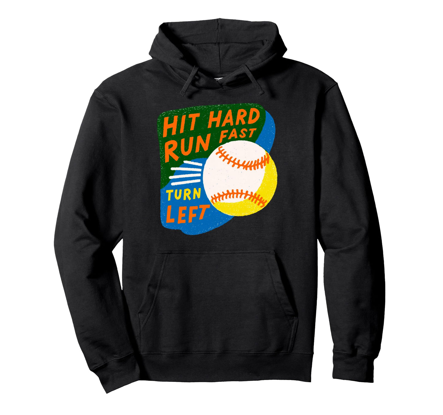 Hit Hard Run Fast Turn Left Baseball Hoodie - Streetwear Style Unisex - T-Shirt, Sweatshirt, Hoodie