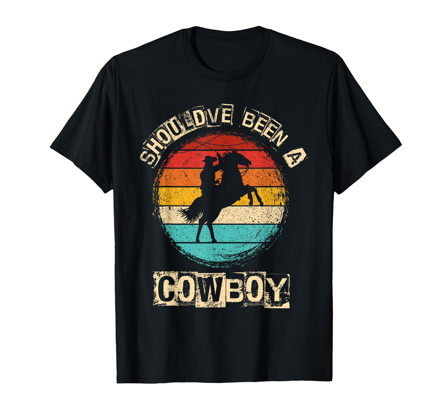 Shouldve Been Cowboy Cowboy Western T-Shirt - Fun Novelty Design Unisex - T-Shirt, Sweatshirt, Hoodie