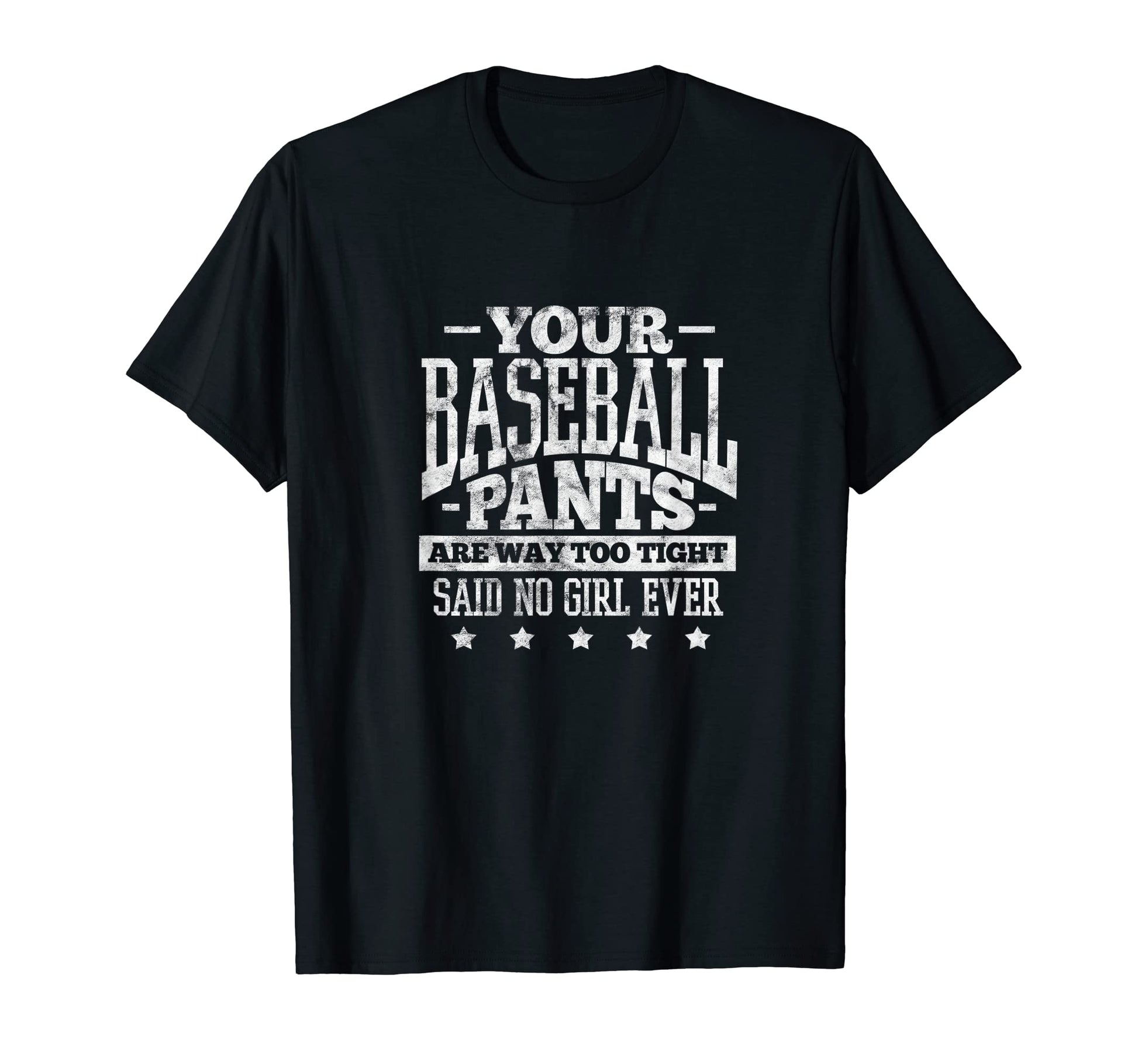 Your Baseball Pants Baseball Player T-Shirt - Streetwear Style Men Women - T-Shirt, Sweatshirt, Hoodie