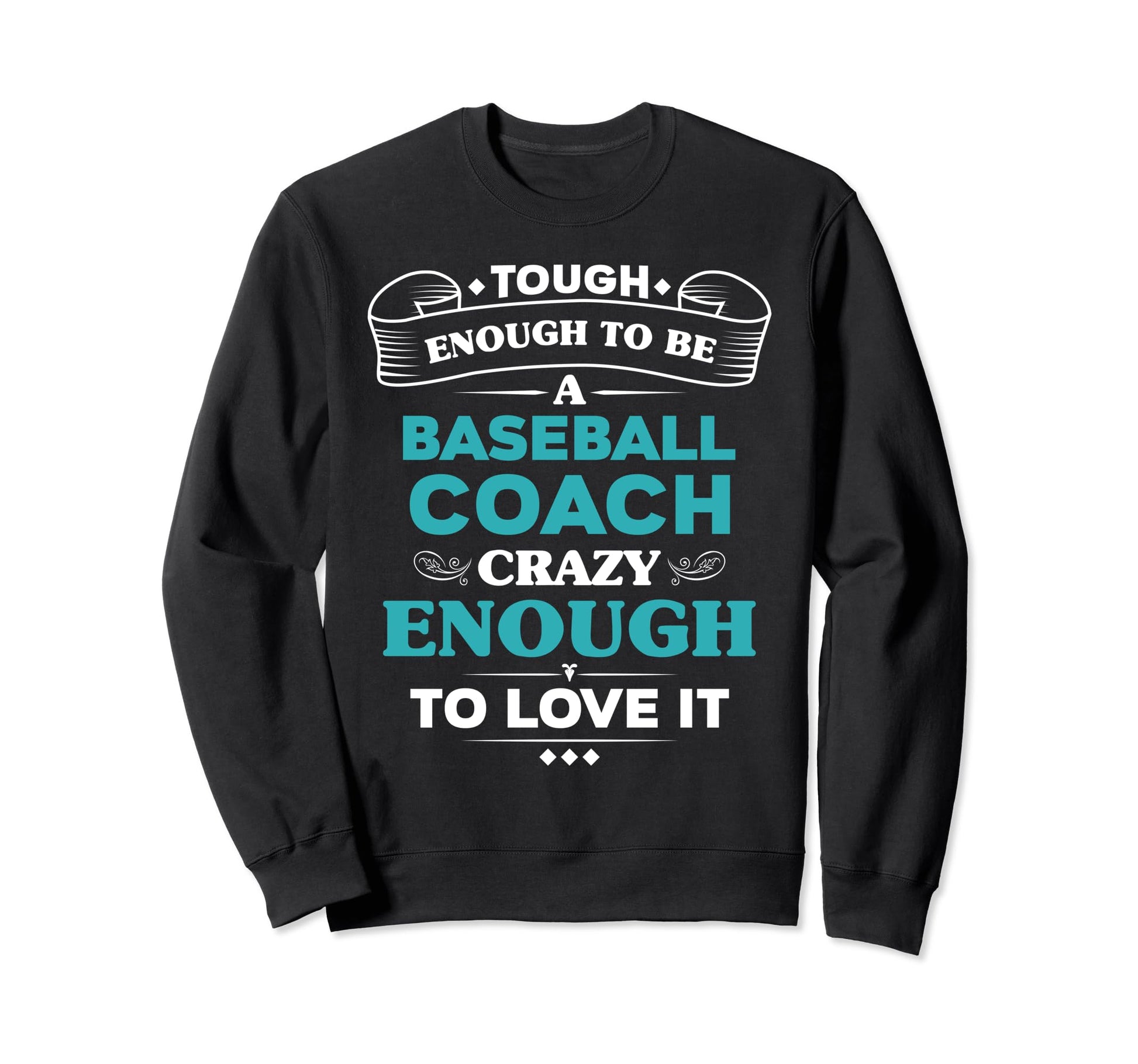 Baseball Coach Crazy Enough To Love Sweatshirt - Trendy Graphic Men Women - T-Shirt, Sweatshirt, Hoodie
